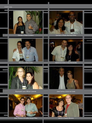 esPeCial




                claudio e elisia cordeiro          carmem e paulo henrique silva




                  damaris e elias costa            gabriel de goes e leia fernandes




            rosangela leal e mirian lacerda          José carlos e ivana da costa




           allan pereira e erivaldo araujo filho       Janice e calebe moreira
 