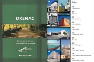09              Índex

                04
                Contextualismo

                       XX
                07
18         14   Aldo Rossi


      XX   22   09
                Teatro Carlo Felice


                14
                Teatro do Mundo


                18
                Hotel II Palazo


                22
                Cemitério San Cataldo


           29   27
                Álvaro Siza
     34
                29
                Pavilhão Portugal


                34
                Piscina Leça da Palmeira
38
                38
                Centro Galego de Arte Contemporânea


                42
           42   Fundação Iberê Camargo
 