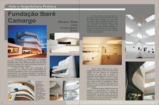 Arte e Arquitetura Poética

     Fundação Iberê                                                                         Em seu interior, é a luz que expõe a
                                                                                     força das cores da obra pictórica e ficcional

     Camargo                                                        Álvaro Siza
                                                                                     do artista Iberê Camargo, um dos mais
                                                                                     importantes artistas do Brasil do século XX,
                                                                                     com suas telas de grande impacto visual
                                                                                     que, segundo os críticos, podem ser
                                                                            1995     definidas como expressionismo abstrato. O
                                                                     Porto Alegre    museu se confirma como fonte de cultura e
                                                                            Brasil   projeta a capital gaúcha no circuito mundial
                                                                                     da arte contemporânea.




            A imponente e vanguardista Fundação
     Camargo, em Porto Alegre. De autoria do arquiteto
     português Álvaro Siza, primeiro projeto assinado pelo
     arquiteto no Brasil, com traços marcantes e precisos, é
     um a aula de arquitetura moderna.
            A obra é vista como uma continuação do
     modernismo, e ao mesmo tempo, representante do                                         Álvaro Siza inspirou-se no museu
     chamado regionalismo crítico, que recupera materiais e                          Guggenheim de Nova York, de Frank Lloyd
     características da produção artesanal. O projeto foi                            Wright, um dos mestres da arquitetura
     homenageado pela Bienal de Arquitetura de Veneza                                orgânica: “Eu diria que o museu se
     como Leão de Ouro em 2002.                                                      assemelha ao Guggenheim de Nova York, a
                                                                                     diferença entre ambos é que no Iberê
                                                                                     Camargo as rampas são independentes dos
                                             “Eu diria que o                         pisos onde se dão as exposições” (Álvaro
                                             museu se                                Siza em AU n.113, agosto, 2003, pág. 63). E
                                             assemelha ao
                                             Guggenheim de                           também no sítio no qual foi construído, que é
                                             Nova York, a                            uma escarpa.
                                             diferença entre                                O grande volume vertical com forma
                                             ambos é que no
                                             Iberê Camargo as                        orgânica é relacionado ás curvas da
                                             rampas são                              escarpa. O volume principal e resultante da
                                             independentes dos                       sobreposição de quatro pisos de formas
                                             pisos onde se dão
                                             as exposições”                          irregulares foi criado braços ondulantes em
                                             (Álvaro Siza em AU                      suspensão por onde as pessoas transitam
                                             n.113, agosto, 2003,
                                             pág. 63).
                                                                                     internamente de um piso para outro.

42                                                                                                                                   43
 