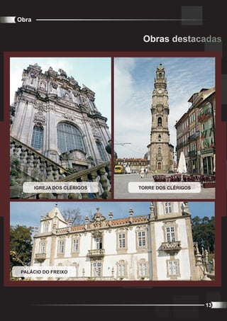 Obra


                              Obras destacadas




       IGREJA DOS CLÉRIGOS   TORRE DOS CLÉRIGOS




 PALÁCIO DO FREIXO




                                                  13
 