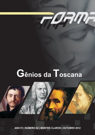 Gênios da Toscana




ANO 01 | NÚMERO 02 | MONTES CLAROS | OUTUBRO 2012
 