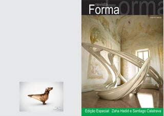 Forma    Forma
      revista

                                         Edição 001 / Maio 2011




Edição Especial: Zaha Hadid e Santiago Calatrava
 