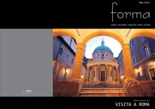 Outubro - Ano 2012




             forma
             BARROCO - RENASCIMENTO - ARQUITETURA - PINTURA - ESCULTURA




   REVISTA
forma
                                              Edição Especial 222


                   VISITA A ROMA
 
