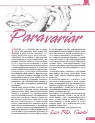 E
l IEEM le otorgó a Alfredo del Mazo su constan-
cia de gobernador electo para el periodo 2018-
2023, le ganó a los demás contendientes con 2
millones 40, 709 votos; Morena por su parte logró 1
millón 871 mil 542 votos. El nuevo Gobernador estu-
vo acompañado por su esposa Fernanda Castillo y Ale-
jandra del Moral, líder del PRI en el Estado de México,
recibió su nombramiento enfundado en un perfecto
traje negro. Color que tenían sus demás contrincantes
y quienes amenazaron con impugnar la elección por-
que está “plagada de irregularidades”, además alega-
ron que no existe certeza del conteo final. Los panistas
están juntando pruebas para poder demostrar que se
usaron programas sociales para apuntalar a Alfredo
del Mazo. Delfina Gómez dijo que apelará a todas las
instancias para anular las elecciones por medio de im-
pugnaciones y que si nadie en el país le hace caso, se
irá con autoridades internacionales para demostrar
que ella ganó.
Mientras tanto, Alfredo del Mazo recogió su cons-
tancia y participó en las mesas temáticas previas a la
Asamblea Nacional del PRI donde se hizo énfasis en la
urgencia de modernizar al PRI y hacerla partícipe del
compromisohistóricoquetienenconlasociedad.Creo
que reconocen que les falta escuchar a la gente, que
falta que logren una verdadera unidad, pues en estas
elecciones la unidad estuvo muy forzada y si en estos
comicios tuvieron difícil lograr una diferencia aplas-
tante contra sus contendientes en el 2018 tendrán que
poner el doble de esfuerzo, porque con los resultados
que ha dado el Presidente de la República y el escarnio
al que se ha visto sujeto durante los últimos años de
su administración, son el escenario perfecto para que
los partidos ataquen con todas sus armas, sobre todo
después de la derrota en el Estado de México, porque
de no haber sido por la Alianza, se hubieran visto en
serios aprietos, porque Morena sólo le ganó al PRI.
Sin embargo, los empresarios si han dado su respaldo
al nuevo Gobernador, ya que consideran que del Mazo
traerá buenos números a la economía estatal, por lo
menos así opinó el Presidente de la Canacintra, Ariel
Rodríguez, quien aseveró que el sector espera muchas
aperturas a la inversión y un combate certero a la in-
seguridad.
Ya se escuchan algunos nombres que conformarán el
nuevo gabinete, por ejemplo Ernesto Némer, Bertha
Alicia Casado, Francisco Sarmiento, Rodrigo Jarque,
entre otros.
En la Asamblea Nacional del PRI se quitaron canda-
dos, uno de los más importantes es que el candidato
no necesariamente debe tener diez años de militancia,
además el Presidente de la República ya no encabeza-
rá la Comisión Política Permanente. Incluso aceptarán
un candidato externo, ya que buscan que sangre nueva
inyecte nueva fuerza al tricolor.
En el PAN cada día está más lejos la posibilidad de que
Margarita Zavala sea la elegida, ya que por más que
recorre las calles y grita a los cuatro vientos que irá
por el PAN no hay panistas que le hagan eco. No es su
condición de mujer, es sólo que la sombra de su mari-
do es muy pesada y ella no tiene ese pie fuerte de una
candidata, ¿no cree usted?
Comentarios a ganando_espacios@hotmail.com
COLUMNA
03
 