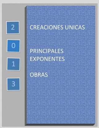 CHIRSTIAN GONZÁLEZ 1ro ESPACIOS.
CREACIONES UNICAS
PRINCIPALES
EXPONENTES
OBRAS
3
0
2
1
 