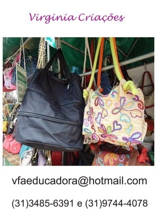 Virginia Criações
vfaeducadora@hotmail.com
(31)3485-6391 e (31)9744-4078
 