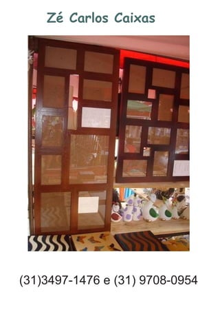 Zé Carlos Caixas
(31)3497-1476 e (31) 9708-0954
 