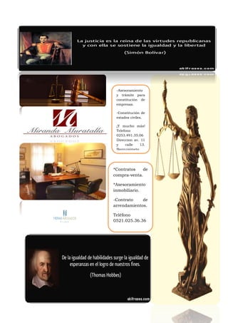 Horizonte | 22 de Junio de 2015 26
-Asesoramiento
y trámite para
constitución de
empresas.
-Constitución de
estados civiles.
¡Y mucho más!
Telefono
0253.491.35.06
Direccion av. 11
y calle 13.
Barquisimeto,
Lara
*Contratos de
compra-venta.
*Asesoramiento
inmobiliario.
-Contrato de
arrendamientos.
Teléfono
0521.025.36.36
 