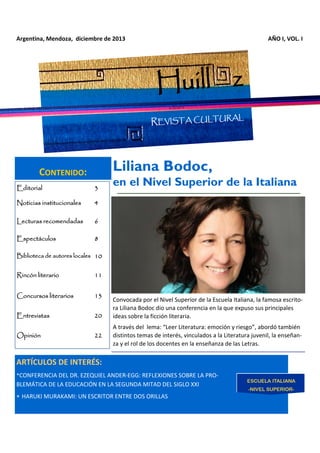Argentina, Mendoza, diciembre de 2013

AÑO I, VOL. I

Huill z
AL

REVISTA CULTUR

Liliana Bodoc,

CONTENIDO:
Editorial

3
...