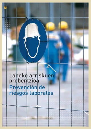 Laneko arriskuen
prebentzioa
Prevención de
riesgos laborales
28
 