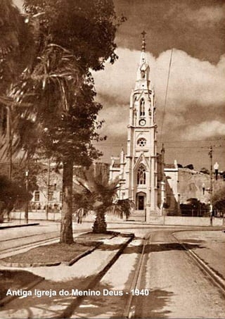 ANTIGA IGREJA DO MENINO DEUSANTIGA IGREJA DO MENINO DEUS —— 19401940
Antiga Igreja do Menino DeusAntiga Igreja do Menino Deus -- 19401940
 