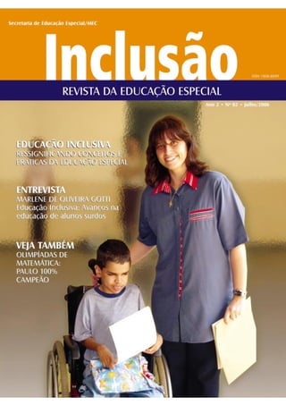 INCLUSÃO - Revista da Educação Especial - Jul/2006   1
 