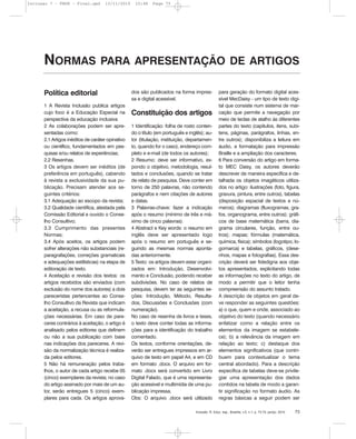 Inclusão: R. Educ. esp., Brasília, v.5, n.1, p. 73-74, jan/jul. 2010 73
Política editorial
1 A Revista Inclusão publica artigos
cujo foco é a Educação Especial na
perspectiva da educação inclusiva
2 As colaborações podem ser apre-
sentadas como:
2.1 Artigos inéditos de caráter opinativo
ou científico, fundamentados em pes-
quisas e/ou relatos de experiências;
2.2 Resenhas.
3 Os artigos devem ser inéditos (de
preferência em português), cabendo
à revista a exclusividade da sua pu-
blicação. Precisam atender aos se-
guintes critérios:
3.1 Adequação ao escopo da revista;
3.2 Qualidade científica, atestada pela
Comissão Editorial e ouvido o Conse-
lho Consultivo;
3.3 Cumprimento das presentes
Normas;
3.4 Após aceitos, os artigos podem
sofrer alterações não substanciais (re-
paragrafações, correções gramaticais
e adequações estilísticas) na etapa de
editoração de texto.
4 Aceitação e revisão dos textos: os
artigos recebidos são enviados (com
exclusão do nome dos autores) a dois
pareceristas pertencentes ao Conse-
lho Consultivo da Revista que indicam
a aceitação, a recusa ou as reformula-
ções necessárias. Em caso de pare-
ceres contrários à aceitação, o artigo é
analisado pelos editores que definem
ou não a sua publicação com base
nas indicações dos pareceres. A revi-
são da normalização técnica é realiza-
da pelos editores.
5 Não há remuneração pelos traba-
lhos, o autor de cada artigo recebe 05
(cinco) exemplares da revista; no caso
do artigo assinado por mais de um au-
tor, serão entregues 5 (cinco) exem-
plares para cada. Os artigos aprova-
dos são publicados na forma impres-
sa e digital acessível.
Constituição dos artigos
1 Identificação: folha de rosto conten-
do o título (em português e inglês); au-
tor (titulação, instituição, departamen-
to, quando for o caso), endereço com-
pleto e e-mail (de todos os autores);
2 Resumo: deve ser informativo, ex-
pondo o objetivo, metodologia, resul-
tados e conclusões, quando se tratar
de relato de pesquisa. Deve conter em
torno de 250 palavras, não contendo
parágrafos e nem citações de autores
e datas.
3 Palavras-chave: fazer a indicação
após o resumo (mínimo de três e má-
ximo de cinco palavras).
4 Abstract e Key words: o resumo em
inglês deve ser apresentado logo
após o resumo em português e se-
guindo as mesmas normas aponta-
das anteriormente.
5 Texto: os artigos devem estar organi-
zados em: Introdução, Desenvolvi-
mento e Conclusão, podendo receber
subdivisões. No caso de relatos de
pesquisa, devem ter as seguintes se-
ções: Introdução, Método, Resulta-
dos, Discussões e Conclusões (com
numeração).
No caso de resenha de livros e teses,
o texto deve conter todas as informa-
ções para a identificação do trabalho
comentado.
Os textos, conforme orientações, de-
verão ser entregues impressos em ar-
quivo de texto em papel A4, e em CD
em formato .docx. O arquivo em for-
mato .docx será convertido em Livro
Digital Falado, que é uma representa-
ção acessível e multimídia de uma pu-
blicação impressa.
Obs: O arquivo .docx será utilizado
para geração do formato digital aces-
sível MecDaisy - um tipo de texto digi-
tal que consiste num sistema de mar-
cação que permite a navegação por
meio de teclas de atalho às diferentes
partes do texto (capítulos, itens, subi-
tens, páginas, parágrafos, linhas, en-
tre outros); disponibiliza a leitura em
áudio, a formatação para impressão
Braille e a ampliação dos caracteres.
6 Para conversão do artigo em forma-
to MEC Daisy, os autores deverão
descrever de maneira específica e de-
talhada os objetos imagéticos utiliza-
dos no artigo: ilustrações (foto, figura,
gravura, pintura, entre outros), tabelas
(disposição espacial de textos e nú-
meros); diagramas (fluxogramas, gra-
fos, organograma, entre outros); gráfi-
cos de base matemática (barra, dia-
grama circulares, função, entre ou-
tros); mapas; fórmulas (matemática,
química, física); símbolos (logotipo, lo-
gomarca) e tabelas, gráficos, (dese-
nhos, mapas e fotografias). Essa des-
crição deverá ser fidedigna aos obje-
tos apresentados, explicitando todas
as informações no texto do artigo, de
modo a permitir que o leitor tenha
compreensão do assunto tratado.
A descrição de objetos em geral de-
ve responder as seguintes questões:
a) o que, quem e onde, associado ao
objetivo do texto (quando necessário
enfatizar como a relação entre os
elementos da imagem se estabele-
ce); b) a relevância da imagem em
relação ao texto; c) destaque dos
elementos significativos (que contri-
buem para contextualizar o tema
central abordado). Para a descrição
específica de tabelas deve-se privile-
giar uma apresentação dos dados
contidos na tabela de modo a garan-
tir significação no formato áudio. As
regras básicas a seguir podem ser
NORMAS PARA APRESENTAÇÃO DE ARTIGOS
Inclusao 7 - FNDE - Final.qxd 13/11/2010 10:48 Page 73
 