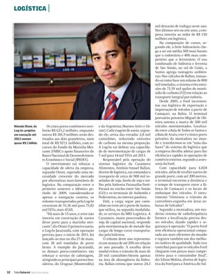 DIVULGAÇÃO / CARLOS MILLER
                                  LOGÍSTICA |

                                                                                                                                          mil deixarão de trafegar neste ano.
                                                                                                                                          Nos últimos seis ou sete anos, a em-
                                                                                                                                          presa investiu ao redor de R$ 150
                                                                                                                                          milhões em logística.
                                                                                                                                              Na comparação de custos, se-
                                                                                                                                          gundo ele, o frete hidroviário che-
                                                                                                                                          ga a ser em média 50% mais barato
                                                                                                                                          que o rodoviário e 40% mais com-
                                                                                                                                          petitivo que o ferroviário. O uso
                                                                                                                                          combinado de hidrovia e ferrovia
                                                                                                                                          de São Simão, no sul de Goiás, a
                                                                                                                                          Santos agrega vantagens ambien-
                                                                                                                                          tais. Nos cálculos de Ballan, toman-
                                                                                                                                          do-se como base um volume de 800
                                                                                                                                          mil toneladas, o sistema evita emis-
                                                                                                                                          sões de 71,59 mil quilos de monó-
                                                                                                                                          xido de carbono (CO) em relação ao
                                                                                                                                          transporte integral por rodovia.
                                                                                                                                              Desde 2005, a Ford incremen-
                                                                                                                                          tou sua logística de exportação e
                                                                                                                                          importação de veículos a partir de
                                                                                                                                          Camaçari, na Bahia. O terminal
                                                                                                                                          portuário privativo Miguel de Oli-
                                                                                                                                          veira ostenta a marca de 500 mil
                                  Rômulo Otoni, da             Os cinco porta-contêineres rece-   e da Argentina (Buenos Aires e Zá-      veículos movimentados. Localiza-
                                  Log-In: projetos         berão R$ 625,2 milhões, enquanto       rate). Cada viagem de navio, segun-     do entre a Baía de Todos os Santos e
                                  em execução até          outros R$ 301,9 milhões serão des-     do ele, retira das estradas 2,8 mil     a Baía de Aratu, este é o único porto
                                  2013 somam               tinados aos dois graneleiros, num      caminhões, reduzindo emissões           privativo da montadora no mun-
                                  quase R$ 1 bilhão        total de R$ 927,1 milhões, com re-     de carbono na mesma proporção.          do e transformou-se em “uma das
                                                           cursos do Fundo da Marinha Mer-        A Log-In vai dobrar sua capacida-       bases” do sistema de logística que
                                                           cante (FMM) e apoio ﬁnanceiro do       de de movimentação de cargas de         a empresa decidiu adotar para dar
                                                           Banco Nacional de Desenvolvimen-       7 mil para 14 mil TEUs até 2013.        eﬁciência e rapidez às operações de
                                                           to Econômico e Social (BNDES).             Responsável pela operação do        comércio exterior, segundo a asses-
                                                               O investimento vai reforçar a      sistema logístico da Caramuru           soria da Ford.
                                                           capacidade de oferta da empresa,       Alimentos, Antônio Ismael Ballan,           Com capacidade para 6.024
                                                           segundo Otoni, suprindo uma ne-        diretor de logística, vai comandar o    veículos, além de receber navios de
                                                           cessidade crescente do mercado         transporte de cerca de 900 mil to-      grande porte, com até 200 metros,
                                                           por alternativas mais favoráveis de    neladas de soja, farelo de soja e mi-   o terminal encurtou a distância e
                                                           logística. Na comparação entre o       lho pela hidrovia Paranaíba-Tietê-      o tempo de transporte entre a fá-
                                                           primeiro semestre e idêntico pe-       Paraná no trecho entre São Simão        brica de Camaçari e os locais de
                                                           ríodo de 2009, considerando-se         (GO) e os terminais de Anhembi e        embarque dos veículos. O inves-
                                                           apenas a navegação costeira, os        Pederneiras, no interior paulista.      timento “eliminou o trânsito de
                                                           volumes transportados pela Log-In          Dali, a carga segue por cami-       caminhões-cegonha em áreas ur-
                                                           cresceram de 51,36 mil para 75,82      nhão ou trem até o porto de Santos,     banas de Salvador”.
                                                           mil TEUs, mais 47,6%.                  que utiliza, na segunda modalida-           Segundo a montadora, um mo-
                                                               “Há mais de 15 anos, o setor não   de, os serviços da MRS Logística. A     derno sistema de radiofrequência
                                                           investia em construção de navios       Caramuru, maior processadora de         fornece a localização precisa des-
                                                           desse porte para a marinha mer-        soja de capital nacional, responde      ses veículos, dando rapidez e se-
                                                           cante”, diz Otoni. O primeiro navio,   pela movimentação de metade das         gurança à operação. “O porto Ford
                                                           o Log-In Jacarandá, com operação       cargas de longo curso transporta-       tem eﬁciência operacional compa-
                                                           prevista para o início de 2011, foi    das pela hidrovia.                      rada aos mais eﬁcientes do mundo
                                                           lançado ao mar no dia 27 de maio,          O volume deste ano representa-      e registra também um dos melho-
                                                           com 38 mil toneladas de porte          rá um avanço de até 20% em relação      res índices de qualidade. Tudo isso
                                                           bruto. A exemplo do Jacarandá,         ao ano passado. A escolha desse         contribui para que os veículos Ford
                                                           os demais porta-contêineres vão        modal evitou o trânsito de mais de      cheguem com preços mais compe-
                                                           reforçar o serviço de cabotagem,       20 mil caminhões-bitrem apenas          titivos para o consumidor ﬁnal”,
                                                           atingindo os principais portos bra-    na área de abrangência da hidro-        diz Edson Molina, diretor de logís-
                                                           sileiros, do Uruguai (Montevidéu)      via. Ballan estima que outros 24,3      tica da Ford para a América do Sul.

32                                ValorSetorial   INDÚSTRIA NAVAL
 