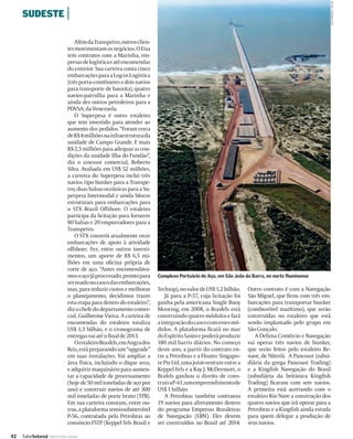 LEO PINHEIRO / VALOR
     SUDESTE |

                                  Além da Transpetro, outros clien-
                              tes movimentam os negócios. O Eisa
                              tem contratos com a Marinha, em-
                              presas de logística e até encomendas
                              do exterior. Sua carteira conta cinco
                              embarcações para a Log-in Logística
                              (três porta-contêineres e dois navios
                              para transporte de bauxita), quatro
                              navios-patrulha para a Marinha e
                              ainda dez outros petroleiros para a
                              PDVSA, da Venezuela.
                                  O Superpesa é outro estaleiro
                              que tem investido para atender ao
                              aumento dos pedidos. “Foram cerca
                              de R$ 4 milhões na infraestrutura da
                              unidade de Campo Grande. E mais
                              R$ 2,5 milhões para adequar as con-
                              dições da unidade Ilha do Fundão”,
                              diz o assessor comercial, Roberto
                              Silva. Avaliada em US$ 52 milhões,
                              a carteira do Superpesa inclui três
                              navios tipo bunker para a Transpe-
                              tro, duas balsas oceânicas para a Su-
                              perpesa Intermodal e ainda blocos
                              estruturais para embarcações para
                              o STX Brazil Offshore. O estaleiro
                              participa da licitação para fornecer
                              80 balsas e 20 empurradores para a
                              Transpetro.
                                  O STX constrói atualmente onze
                              embarcações de apoio à atividade
                              offshore. Fez, entre outros investi-
                              mentos, um aporte de R$ 6,5 mi-
                              lhões em uma oﬁcina própria de
                              corte de aço. “Antes encomendáva-
                              mos o aço já processado, pronto para     Complexo Portuário do Açu, em São João da Barra, no norte ﬂuminense
                              ser usado no casco das embarcações,
                              mas, para reduzir custos e melhorar      Technip), no valor de US$ 1,2 bilhão.    Outro contrato é com a Navegação
                              o planejamento, decidimos trazer             Já para a P-57, cuja licitação foi   São Miguel, que ﬁcou com três em-
                              esta etapa para dentro do estaleiro”,    ganha pela americana Single Buoy         barcações para transportar bunker
                              diz o chefe do departamento comer-       Mooring, em 2008, o Brasfels está        (combustível marítimo), que serão
                              cial, Guilherme Vieira. A carteira de    construindo quatro módulos e fará        construídas no estaleiro que está
                              encomendas do estaleiro totaliza         a integração do casco com esses mó-      sendo implantado pelo grupo em
                              US$ 1,3 bilhão, e o cronograma de        dulos. A plataforma ﬁcará no mar         São Gonçalo.
                              entregas vai até o ﬁnal de 2013.         do Espírito Santo e poderá produzir         A Delima Comércio e Navegação
                                  O estaleiro Brasfels, em Angra dos   180 mil barris diários. No começo        vai operar três navios de bunker,
                              Reis, está preparando um “upgrade”       deste ano, a partir do contrato en-      que serão feitos pelo estaleiro Re-
                              em suas instalações. Vai ampliar a       tre a Petrobras e a Floatec Singapo-     nave, de Niterói. A Pancoast (subsi-
                              área física, incluindo o dique seco,     re Pte Ltd, uma joint-venture entre a    diária da grega Pancoast Trading)
                              e adquirir maquinário para aumen-        Keppel Fels e a Ray J. McDermott, o      e a Kingﬁsh Navegação do Brasil
                              tar a capacidade de processamento        Brafels ganhou o direito de cons-        (subsdiária da britânica Kingﬁsh
                              (hoje de 50 mil toneladas de aço por     truir a P-61, um empreendimento de       Trading) ﬁcaram com sete navios.
                              ano) e construir navios de até 300       US$ 1 bilhão.                            A primeira está acertando com o
                              mil toneladas de porte bruto (TPB).          A Petrobras também contratou         estaleiro Rio Nave a construção dos
                              Em sua carteira constam, entre ou-       19 navios para afretamento dentro        quatro navios que irá operar para a
                              tras, a plataforma semissubmersível      do programa Empresas Brasileiras         Petrobras e a Kingﬁsh ainda estuda
                              P-56, contratada pela Petrobras ao       de Navegação (EBN). Eles devem           para quem delegar a produção de
                              consórcio FSTP (Keppel Fels Brasil e     ser construídos no Brasil até 2014.      seus navios.

42   ValorSetorial   INDÚSTRIA NAVAL
 