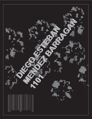 DIEGO
ESTEBAN
M
ENDEZ
BARRAGAN
1101
DIEGO
ESTEBAN
M
ENDEZ
BARRAGAN
1101
 