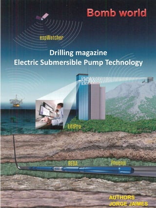 Drilling magazine
Electric Submersible Pump Technology
 