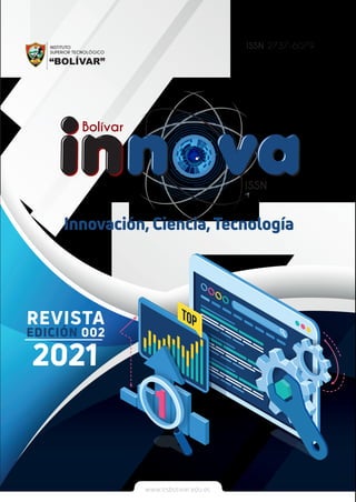 Bolívar
ISSN
ISSN 2737-6079
REVISTA
EDICIÓN 002
2021
www.itsbolivar.edu.ec
Innovación, Ciencia,Tecnología
 