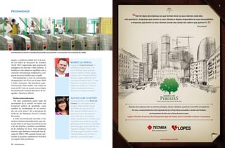 PROXIMIDADE
                                                                                                                                                     Há três tipos de empresas: as que tentam levar os seus clientes onde eles
                                                                                                                                         não querem ir; empresas que ouvem os seus clientes e depois respondem às suas necessidades;




                                                                                                                            Gal Oppido
                                                                                                                                               e empresas que levam os seus clientes aonde eles ainda não sabem que querem ir.
                                                                                                                                                                                                                                    Gary Hamel




Investimento em metrô é considerado prioritário para permitir o crescimento mais ordenado da cidade
                                                       Fotos: Carlos Goldgrub




pregos, e a média na cidade, de 0,5, de acor-
do com dados do Ministério do Trabalho                                          Bairro 24 horas
(RAIS 2007) organizados pela empresa de                                         O geógrafo Gustavo Armani, 37,
inteligência de mercado Urban Systems. A                                        acredita que a Barra Funda é “um
tendência é esta relação se equilibrar com a                                    bairro 24 horas”, já que apresenta
crescente verticalização residencial e a mi-                                    um bom comércio e ótimas opções
gração de novas famílias para a região.                                         culturais, como o Theatro São Pedro.
   Adicionalmente, a taxa de crescimento                                        Para ele, a região também tem uma
da população é de 1% ao ano (Censo-2010)                                        vida noturna bastante intensa. “Eu não
e tende a aumentar. São moradores majo-                                         frequento, mas o bairro tem muitas
ritariamente classe média, com renda em                                         baladas descoladas”, diz. E destaca:
torno de R$ 5 mil, de acordo com os dados                                       “A Barra Funda também oferece
levantados pelo Instituto Brasileiro de Ge-                                     fácil acesso às estações de Metrô”.
ografia e Estatística (IBGE).

  Núcleos autossuficientes                                                      Alívio com o metrô
  “Há uma consciência maior tanto da                                            A analista de redes sociais Bruna de
necessidade de se investir no metrô, um                                         Campos, 22, nem sempre morou
transporte público de qualidade, como                                           na região da Barra Funda. Natural                            Quando duas empresas têm os mesmos princípios, valores e desafios, a parceria é uma feliz consequência.
também da inviabilidade de ter resulta-                                         de Pirituba, ela conta que foi um
                                                                                                                                                 Por isso, o empreendimento mais esperado do ano é fruto dessa sociedade: o Jardim das Perdizes,
dos em curto prazo”, diz o presidente do                                        alívio quando a família comprou um
Sindicato da Habitação (Secovi), Claudio                                        apartamento perto da estação de                                                        um lançamento Tecnisa com a força da marca Lopes.
Bernardes.                                                                      metrô. Além de ter encontrado a                             Lopes e Tecnisa. O sucesso de uma parceria que há muitos anos o mercado conhece e reconhece.
  A saída encontrada pelo mercado é criar                                       distância perfeita entre o trabalho e sua
núcleos urbanos autossuficientes, que ofe-                                      casa, Bruna ainda ressalta ser possível
reçam todos os serviços necessários ao dia                                      aproveitar a noite ali mesmo. “As baladas
a dia das famílias e também a possibilida-                                      alternativas agora existem além do eixo
de de trabalhar no local. Uma tendência                                         Augusta-Consolação.” Apreciadora
inversa à que dominou o mercado nas dé-                                         das artes em geral, ela indica o Centro
cadas de 1980 e 1990, quando foram cons-                                        Cultural Pompeia como um bom - e
truídos os grandes condomínios fechados                                         educativo - passeio pela região.
em regiões mais periféricas.                                                                                                                                                         www.lopes.com.br

34    VIVER SÃO PAULO
 