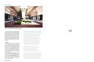 EDUCAÇÃO
                                                                                                                     Divulgação




Interior do prédio da Faculdades Integradas Rio Branco



  Criadas em 1999 pela Fundação de Rota‑
rianos de São Paulo, as Faculdades Integra‑
                                                         Satisfação com qualidade                                                 LP
das Rio Branco também são um referencial                 A tradição da PUC-SP e sua história de luta contra a ditadura
de ensino na região. Localizada na Barra                 levaram o profissional de Recursos Humanos, Rafael de Aguirre
Funda, a instituição concentra 14 cursos de              Bueno de Azevedo, a optar pela instituição para se graduar
graduação e 15 de pós-graduação, com des‑                em Ciências Sociais. “A PUC sempre lutou por um mundo
taque para Relações Internacionais, Direito,             mais justo, livre e democrático. Além disso, trabalha para
Administração de Empresas e Comunica‑                    formar cidadãos mais conscientes de seu papel na construção
ção Social.                                              de uma sociedade mais igualitária e mantém professores
                                                         excelentes”, destaca. Ele acrescenta as facilidades de acesso
  Opções                                                 ao campus Perdizes como um diferencial. “Está localizado
  Outras opções em ensino universitário                  próximo a grandes avenidas e com farto transporte público.
são: o Centro Universitário São Camilo, a                Isso sem contar o fato de ser um prédio muito bonito.”
Universidade Paulista (Unip), que mantém
um campus na Avenida Marquês de São                      Moradora de Perdizes há 15 anos, a jornalista Eunice
Vicente, a Uninove (que tem acesso facili‑               Dornelles conta que a primeira preocupação foi encontrar
tado por estar localizada bem próximo ao                 uma escola de qualidade para a filha de oito anos.
Terminal Intermodal da Barra Funda), o                   “Optamos pelo Colégio das Américas, onde ela concluiu
Centro Universitário Senac e a Faculdade                 o ensino fundamental e médio, perto de casa”, diz.
Santa Marcelina.
  Em ensino fundamental e médio, são ain‑                Também a advogada Maria Aparecida Campos explica que se
da referência as escolas judaicas Beit Yaacov            mudou para a Barra Funda buscando ficar mais próxima da região
e Renascença e os colégios Sagrado Coração               central da cidade. “Deixo meus filhos na escola logo cedo, então
de Jesus, Santa Marcelina, Brasil Canadá,                preciso ter facilidades que permitam conciliar as tarefas. Uma
Notre Dame, das Américas e Pentágono,                    das vantagens da Barra Funda é justamente a oferta de serviços,
entre outras instituições.                               com educação de qualidade e acesso fácil a tudo”, enfatiza.

38    VIVER SÃO PAULO
 