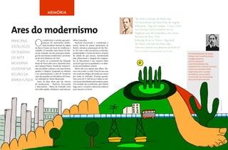 MEMóRIA
                                                                                                            “São Paulo! comoção da minha vida...
                                                                                                            Os meus amores são flores feitas de original...


Ares do modernismo
                                                                                                            Arlequinal!... Traje de losangos... Cinza e Ouro...
                                                                                                            Luz e bruma... Forno e inverno morno...
                                                                                                            Elegâncias sutis sem escândalos, sem ciúmes...
                                                                                                            Perfumes de Paria... Arys!


      O
principais             s intelectuais e artistas que parti-   ideias truncadas.                             Bofetadas líricas no Trianon... Algodoal!
                       ciparam do movimento moder-              Pauliceia Desvairada é considerada o
                       nista brasileiro fizeram da região     marco inicial da poesia modernista no
                                                                                                            São Paulo! comoção de minha vida...
ideólogos     da Barra Funda seu local de residência e        Brasil e aborda a urbanização de São Pau-     Galicismo a berrar nos desertos da América!”
              trabalho. O morador mais ilustre foi Má-        lo. Por toda a obra encontram-se dúvidas,
da semana     rio de Andrade, um dos principais ideólo-       perplexidades e ironias do autor a respeito
                                                                                                            (Trecho de Pauliceia Desvairada, de Mário de Andrade)
                                                                                                                                                                    Nas proximidades da Barra
              gos do movimento modernista e da Sema-          da cidade em que nasceu, transformada                                                                 Funda, nos Campos Elíseos,
da arte       na de Arte Moderna, de 1922.                    pela urbanização e chegada dos imigran-                                                               também morava
                Ali perto, no cruzamento da Alameda           tes. Já Macunaíma é um romance sobre                                                                  Santos Dumont.
moderna       Barão de Piracicaba com a Alameda Glete,        um herói que tem as qualidades e os defei-                                                            Contemporâneo dos
              em Campos Elíseos, Tarsila do Amaral ti-        tos de um brasileiro comum.                                                                           modernistas, o pai da aviação
viveram na    nha seu atelier e pintou o seu mais famoso        Mário não teve esposa nem filhos. Mo-                                                               viveu no casarão onde
              quadro, o Abapuru. Inspirada no cubismo         rava com a mãe e a irmã. Fazia de sua casa                                                            hoje funciona o Museu
região da     e no expressionismo, a obra de Tarsila foi
              uma das grandes incentivadoras da Sema-
                                                              um casulo de refúgio, deixando sua marca
                                                              por todos os cômodos. Estantes guarda-
                                                                                                                                                                    da Energia, na Alameda
                                                                                                                                                                    Cleveland, na vizinhança
              na, realizada no Teatro Municipal.              vam cerca de 17 mil livros e todos os mó-
barra funda     Autor de duas obras que são marcos            veis foram desenhados pelo próprio poeta.
                                                                                                                                                                    da Luz e do Bom Retiro.

              do modernismo – Pauliceia Desvairada            Um exemplo são as poltronas, que tinham
              e Macunaíma – Mário de Andrade criou            lugar para o cinzeiro e aberturas embaixo
              um estilo rápido e dinâmico, marcado por        para encaixar os livros.




                                                                                                                                                                                                    Ilustração: Estúdio Canarinho
 