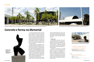 CULTURA
                                                                                                                                                       Leo Caobelli                                                                                                 Leo Caobelli




Palmeiras são o destaque entre as árvores plantadas na praça do Memorial, quebrando a aridez do concreto do conjunto arquitetônico                                    Projeto do arquiteto Oscar Niemeyer, o Memorial busca difundir a cultura latino-americana




Concreto e forma no Memorial                                                                                                                                                                                                                                        Leo Caobelli
                                                                             Com suas instalações de formas sinuosas,                rio Simón Bolívar, Biblioteca Victor Civita,
                                                                           marca registrada de muitos dos projetos de                Salão de Atos Tiradentes, Galeria Marta Tra-
                                                                           Oscar Niemeyer, o Memorial da América                     ba, Pavilhão da Criatividade Darcy Ribeiro,
                                                                           Latina foi criado em 1989 para difundir a                 além da Praça Cívica e do Anexo dos Con-
                                                                           cultura e estreitar as relações do Brasil com             gressistas.
                                                                           os países da América Latina. O conceito e o
                                                                           projeto cultural foram desenvolvidos pelo                    Programação
                                                                           antropólogo Darcy Ribeiro, remetendo aos                     Sua programação cultural inclui expo-
                                                                           ideais de Simón Bolívar, San Martín e José                sições, shows, peças de teatro e palestras –
                                                                           Martí em suas lutas pela independência de                 sempre gratuitas ou a preços populares. Ape-
                                                                           países do continente.                                     sar disso, o local ainda não é tão conhecido                            Torso de Simón Bolívar, localizado próximo ao auditório
                                                                             O painel Tiradentes, de Cândido Portinari,              do grande público. “A população aproveita
                                                                           é uma das obras mais importantes do acervo.               pouco o espaço e muitos acham que aqui é
                                                                           Exposta no Salão de Artes Tiradentes, a pin-              um lugar onde se fala apenas o espanhol”, co-                           “O papel do Memorial é ser
                                                                           tura é de tirar o fôlego, não só pelo tamanho             menta Fernando.
                                                                           (são mais de 50 metros quadrados), mas tam-                  O número de visitantes alcança a média                               um polo difusor de cultura”
      Escultura Torso                                                      bém pelas cores e pelos detalhes que retratam             de 400 mil por ano. “No geral, recebemos                                Fernando Calvozo, diretor de Atividades
      Negro, de Vera                                                       a morte do líder da Inconfidência Mineira.                grupos da terceira idade, estudantes e vi-                              Culturais da Fundação Memorial da América Latina.
      Gomes, está
      instalada na praça                                                   “É uma obra belíssima, que vale muito a pena              sitantes estrangeiros, principalmente os
      do Memorial                                                          conhecer, mas cuja existência é desconheci-               asiáticos que têm fascínio pela obra de Nie-
                                                                           da por muitas pessoas”, diz o diretor de Ati-             meyer. Já a Galeria Marta Traba recebe os
                                                                                                                                                                                                             Memorial da América Latina
                                                                           vidades Culturais da Fundação Memorial da                 antenados em modernidade, como artistas
                                                                                                                                                                                                             Av. Auro Soares de Moura Andrade, 664 – Barra Funda
                                                                           América Latina, Fernando Calvozo.                         e críticos, já que é um espaço destinado a ex-                          Telefone: 3823-4600
                         Leo Caobelli




                                                                             Ocupando uma área de 90 mil metros qua-                 posições de arte contemporânea de ponta”,                               Site: www.memorial.org.br
                                                                           drados, o Memorial é composto pelo Auditó-                finaliza o diretor.                                                     Horário de funcionamento: terça-feira a domingo, das 9h às 18h


52     VIVER SÃO PAULO                                                                                                                                                                                                                                  VIVER SÃO PAULO    53
 