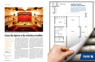 CULTURA                                                                                                                          QUANDO O PROJETO
                                                                                                                                 TEM TIGRE, PODE CONFIAR.
                                                                                                               Carlos Goldgrub
                                                                                                                                 Usar tubos e conexões TIGRE é garantia de
                                                                                                                                 qualidade e segurança. Por isso, a Tecnisa, uma
                                                                                                                                 empresa que é referência em construção, utiliza
                                                                                                                                 produtos TIGRE neste projeto. Quem usa TIGRE
                                                                                                                                 é autoridade no assunto.




Theatro São Pedro: segundo mais antigo da cidade, foi totalmente reformado



Casa da ópera e da música erudita
“Há 100 anos,                   Na esquina das ruas Barra Funda e              Após viver um período de decadên-
                              Albuquerque Lins, nas imediações da            cia e ter suas portas fechadas, o local foi
muitos bairros de             estação Marechal Deodoro do Metrô,             inteiramente reformado, restaurado e
São Paulo tinham              uma construção de estilo art déco abri-        reaberto em 1998, com capacidade para
                              ga o Theatro São Pedro. Construído             636 espectadores. A programação do
seus teatros e                pelo imigrante Manuel Fernando Lo-             espaço é formada apenas por espetácu-
                              pes, o Theatro foi inaugurado em 17 de         los eruditos, com apresentação, no mí-
a reabertura                  janeiro de 1917, sendo o segundo teatro        nimo a cada 15 dias. Os ingressos têm
do São Pedro                  mais antigo da cidade, ainda em opera-         preços populares, variando de R$ 15,00
                              ção. Perde apenas para o Teatro Munici-        a R$ 20,00.
foi uma                       pal, aberto em 1911.                             “Já recebemos importantes espe-
redescoberta.”                  “Há 100 anos, muitos bairros de São          táculos como O Barbeiro de Sevilha,
                              Paulo tinham seus teatros e a reabertu-        Dom Pasquale, Il Guarany e Carmem,
Paulo Esper, diretor          ra do São Pedro foi uma redescoberta.          além de concertos líricos sinfônicos
do Theatro São Pedro          O espaço vem se fincando na comuni-            com grandes nomes, como o barítono
                              dade de forma muito importante, em             espanhol Juan Pons; o tenor argentino,
                              um círculo que abrange ainda a Sala            Raul Gimenez; a cantora italiana, Fio-
Theatro São Pedro
                              São Paulo e o Memorial da América              renza Cossoto e, na abertura da tem-
Rua Barra Funda, 171
Barra Funda                   Latina”, explica o diretor do Theatro,         porada 2012, Nancy Fabiola Herrera”,
Telefone: 3661-6529           Paulo Esper.                                   enumera Esper.

56    VIVER SÃO PAULO
 