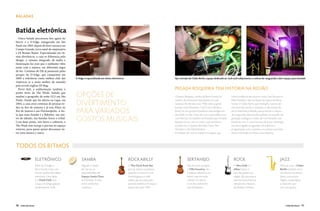 BALADAS

                                                                                                               Divulgação                                                                                                                               Divulgação




Batida eletrônica
   Outra balada precursora dos agitos do
bairro é a D-Edge, inaugurada em São
Paulo em 2003, depois de fazer sucesso em
Campo Grande, terra natal do empresário
e DJ Renato Ratier. Especializada em rit-
mos eletrônicos, a casa se diferencia pelo
design: o sistema integrado de áudio e
iluminação faz com que o ambiente vibre
junto com a música, em diferentes jogos
de luz. Centenas de DJs já passaram pelas
picapes do D-Edge, que conquistou em
2009 a referência como melhor club das            D-Edge é especializada em ritmos eletrônicos                                 DJ e entrada do Clube Berlin, espaço dedicado ao rock-and-roll promove a cultura de vanguarda e abre espaço para karaokê
Américas (e o nono melhor do mundo)
pela revista inglesa DJ Mag.
   Perto dali, a ambientação também é                                                                                          Pegada roqueira tem história na região
ponto forte da The Week, balada que
mudou a geografia da noite GLS em São             opções de                                                                    O bairro Pompeia, vizinho da Barra Funda, foi          como residência de músicos como Caio Durazzo e

                                                  divertimento
Paulo. Desde que foi aberta na Lapa, em                                                                                        cenário de momentos importantes no rock                Hélio Flanders, seja nos bares da Lapa e da Barra
2004, a casa atrai centenas de pessoas to-                                                                                     nacional. No fim dos anos 1960, nele surgiram          Funda. O Clube Berlin, por exemplo, é ponto de
dos os fins de semana e já tem filiais no                                                                                      bandas como Mutantes, Tutti Frutti e Made in           encontro de artistas e cineastas. A decoração dá
Rio de Janeiro e em Florianópolis. A fes-
ta que mais bomba é a Babylon, nas noi-
                                                  para variados                                                                Brazil, um dos grupos brasileiros mais antigos em
                                                                                                                               atividade no País. Antes de criar o psicodélico trio
                                                                                                                                                                                      um ar setentista à balada, que promove a cultura
                                                                                                                                                                                      de vanguarda, oferecendo também um estúdio de
tes de sábado, nas batidas house e tribal.
Com duas pistas, três bares e cafeteria, a
                                                  gostos musicais                                                              com Rita Lee, foi também na Pompeia que Arnaldo
                                                                                                                               Baptista tocou, com os irmãos, seus primeiros
                                                                                                                                                                                      gravação analógica e noites de rock-karaokê com
                                                                                                                                                                                      banda ao vivo. A casa funciona de terça a domingo,
The Week tem lounge e piscina no espaço                                                                                        acordes nos conjuntos Wooden Faces, The                mas fique ligado na agenda: o bar alterna a
externo, para quem quiser descansar en-                                                                                        Thunders e Six Sided Rockers.                          programação com o estúdio, e é comum as portas
tre uma música e outra.                                                                                                        A tradição do rock se mantém na região, seja           estarem fechadas às sextas e aos sábados.




Todos os ritmos

                        Eletrônico                     Samba                                     Rockabilly                                Sertanejo                                    Rock                                        Jazz
                        Além da D-Edge, a              Pagode e samba                            O The Clock Rock Bar                      Não há como escapar:                         O Neu Club e o                              Aém do rock, o Clube
                        Barra Funda conta com          de raiz são as                            já é um clássico paulistano               o Villa Country não                          Alley trazem o                              Berlin também virou
                        ótimas opções de balada        especialidades do                         quando o assunto é rock                   é apenas referência no                       som das guitarras à                         um clássico nas terças-
                        eletrônica. Uma delas          Espaço Santa Clara,                       Hambúrgueres e milk                       bairro, mas em todo                          região. DJs nacionais e                     feiras, com as Jazz
                        é o Clash Club, que            em Perdizes. A casa                       shakes são servidos pelo                  o Brasil. O l saloon                         internacionais fazem a                      Nights, comandadas
                        ocupa um antigo galpão         serve sanduíches                          pessoal vestido com roupas                é um dos ambientes                           seleção dos clássicos,                      a cada mês por
                        da década de 1930.             e petiscos.                               típicas dos anos 1950.                    mais badalados.                              de Beatles a Strokes.                       um novo grupo .




70    VIVER SÃO PAULO                                                                                                                                                                                                                      VIVER SÃO PAULO    71
 