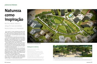 JARDIM DAS PERDIZES




Natureza
como
inspiração
MUITAS ÁREAS VERDES E
ARQUITETURA MODERNA
PRIVILEGIAM LUZ E PAISAGEM


A
        natureza é a maior inspiração do projeto urba-
        nístico do bairro Jardim das Perdizes, que reser-
        vou 50 mil metros quadrados para áreas verdes.
O desenho segue o conceito de pátios internos cercados
por edificações.
  Nove ruas dividirão os quarteirões, que estarão dispos-
tos em torno de um parque central com 44 mil metros
quadrados – aproximadamenre duas vezes o tamanho da
Praça Buenos Aires, em Higienópolis, ou espaço equiva-
lente ao do Parque Trianon, na Avenida Paulista.
  Haverá ainda três áreas verdes menores, uma com 1,2
mil metros quadrados, outra com 2 mil metros quadra-                                                    Vista aérea das torres e do parque central
dos e a terceira com 3 mil metros quadrados. Além disso,
as calçadas terão suas faixas laterais gramadas, propor-
cionando área verde ainda maior.                                                                        PARQUE É O Pátio
  As torres serão posicionadas para tirar o máximo pro-
veito das características do bairro, cercado por grandes                                                O parque central funciona como pátio,
avenidas, com 30 a 50 metros de largura, o que garante o                                                com as torres ao seu redor.
distanciamento entre os prédios. Para qualquer lado, há                                                 Bancos para descanso e leitura estarão em meio a
paisagem para admirar: a cidade ao Sul, a Serra da Canta-                                               árvores de mais de diversas espécies, dispostas de
reira ao Norte e o Pico do Jaraguá a Oeste.                                                             acordo com projeto paisagístico da Terra Urbanismo.
  As torres terão desenho moderno, com linhas retas e                                                   Haverá um espaço para terceira idade, como
cores claras. Em todo o bairro, as cores predominantes                                                  uma área para jogos e várias atividades.
serão o azul do céu, refletido nos vidros e em pequenos                                                 Outro diferencial são pisos podotáteis nas rampas de
espelhos d’água, e o verde das plantas dos jardins.                                                     acessibilidade para orientação de deficientes visuais.                   Projeto de paisagismo desenvolvido pela Terra Urbanismo prevê o plantio de 2,2 mil árvores

        As informações, perspectivas e imagens do bairro Jardimdo bairro e empreendimento sãoTECNISA e são meramente ilustrativas, podendo sofrer alterações sem aviso prévio.
                        As informações, perspectivas e imagens das Perdizes foram cedidas pela meramente ilustrativas e podem sofrer alterações sem aviso prévio.                     As informações, perspectivas e imagens do bairro Jardimdo bairro e empreendimento sãoTECNISA e são meramente ilustrativas, podendo sofrer alterações sem aviso prévio.
                                                                                                                                                                                                      As informações, perspectivas e imagens das Perdizes foram cedidas pela meramente ilustrativas e podem sofrer alterações sem aviso prévio.




86    VIVER SÃO PAULO                                                                                                                                                                                                                                                                                                                     VIVER SÃO PAULO      87
 