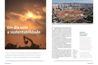 Peter Hertel
                                                                                                                                                                                 Bota-fora zero: aproveitamento da terra movimentada dentro do próprio terreno para a construção de parques, praças e ruas




         Em dia com                                                                                                                                                              O
                                                                                                                                                                                          compromisso com o meio ambiente já ficou
                                                                                                                                                                                          claro na preparação do terreno do bairro Jar-



         a sustentabilidade
                                                                                                                                                                                          dim das Perdizes: os 10 mil metros cúbicos
                                                                                                                                                                                 de entulhos que existiam no local foram reciclados e
                                                                                                                                                                                 utilizados como sub-base da pavimentação das ruas.
                                                                                                                                                                                 Isso evitou o consumo de novos materiais (como brita
                                                                                                                                                                                                                                                                                                           Medidas
                                                                                                                                                                                 para a preparação de ruas e calçadas) e proporcionou                                                                      privilegiam
                                                                                                                                                                                 melhoria do trânsito e da qualidade do ar. Com o sis-
                                                                                                                                                                                 tema, foram evitadas cerca de 40 mil viagens até os
                                                                                                                                                                                                                                                                                                           economia
                                                                                                                                                                                 aterros, realizadas por 625 caminhões.                                                                                    O projeto prevê a racionalização dos
                                                                                                                                                                                    Houve ainda a adoção do conceito bota-fora zero na                                                                     custos do condomínio. As medidas
                                                                                                                                                                                 movimentação de terra. A terra retirada dos cortes do                                                                     incluem previsão de medição
                                                                                                                                                                                 terreno foi usada para aterrar outra área do local. As-                                                                   individualizada de água, gás e energia
                                                                                                                                                                                 sim, mesmo movimentando 600 mil metros cúbicos                                                                            elétrica por unidade, previsão e/ou
                                                                                                                                                                                 de terra, nenhum grão foi desperdiçado.                                                                                   entrega de sistema de aquecimento
                                                                                                                                                                                    Uma premissa adicional foi a drenagem de água da                                                                       solar e de detalhes como oferta de
                                                                                                                                                                                 chuva, que será toda coletada e escoada dentro do pró-                                                                    capas térmicas nas piscinas. Além de
                                                                                                                                                                                 prio terreno. Nesse sentido, os pisos do parque central                                                                   servirem de proteção contra a queda de
                                                                                                                                                                                 são permeáveis, permitindo a absorção da água de                                                                          pessoas e animais, essas capas diminuem
                                                                                                                                                                                 chuva pelo solo.                                                                                                          as perdas de água e de calor, assim
                                                                                                                                                                                    Outra preocupação foi usar fiações subterrâneas                                        fiações                         como a necessidade de manutenção.
                                                                                                                                                                                 para todos os sistemas de iluminação pública, redes                                       SUBTERRÂNEAS
                                                                                                                                                                                 das concessionárias de energia elétrica, telefonia e te-                                                                  Um novo conceito no projeto de
Todo o projeto do bairro Jardim das Perdizes foi                                                                                                                                 levisão a cabo. Esse modelo reduz a poluição visual,
                                                                                                                                                                                                                                                                           REDUZEM A
                                                                                                                                                                                                                                                                           POLUIÇÃO
                                                                                                                                                                                                                                                                                                           iluminação do subsolo também
                                                                                                                                                                                 os riscos ligados a acidentes, os rompimentos de rede,                                                                    proporcionará economia. Além de
concebido para assegurar a proteção do meio                                                                                                                                      furtos, as depredações e mesmo os perigos relaciona-                                      VISUAL e                        usar temporizadores, os circuitos serão
                                                                                                                                                                                 dos às crianças empinando pipas. Só haverá postes de                                      ampliam a                       setorizados, para que as luzes só acendam
ambiente, desde O planejamento até o pós-obra.                                                                                                                                   iluminação pública.                                                                       segurança                       onde o morador estiver no momento.


        As informações, perspectivas e imagens do bairro Jardimdo bairro e empreendimento sãoTECNISA e são meramente ilustrativas, podendo sofrer alterações sem aviso prévio.
                        As informações, perspectivas e imagens das Perdizes foram cedidas pela meramente ilustrativas e podem sofrer alterações sem aviso prévio.                           As informações, As informações,imagens do bairro Jardimdo bairro e empreendimento sãoTECNISA e são meramente ilustrativas, podendo sofreraviso prévio. aviso prévio.
                                                                                                                                                                                                            perspectivas e perspectivas e imagens das Perdizes foram cedidas pela meramente ilustrativas e podem sofrer alterações sem alterações sem




92    VIVER SÃO PAULO                                                                                                                                                                                                                                                                                                                          VIVER SÃO PAULO     93
 
