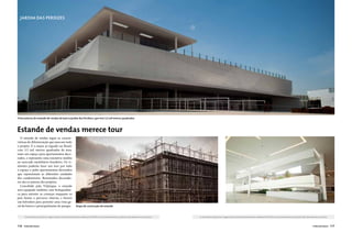 JARDIM DAS PERDIZES




Vista externa do estande de vendas do bairro Jardim das Perdizes, que terá 3,5 mil metros quadrados



Estande de vendas merece tour
   O estande de vendas segue as caracte-
rísticas de diferenciação que marcam todo
o projeto. É o maior já erguido no Brasil,
com 3,5 mil metros quadrados de área,
mais um espaço para apartamentos deco-
rados, e representa uma iniciativa inédita
no mercado imobiliário brasileiro. Os vi-
sitantes poderão fazer um tour por todo
o espaço e pelos apartamentos decorados
que representam as diferentes unidades
dos condomínios. Renomados decorado-
res são os autores dos projetos.
   Concebido pela Triptyque, o estande
será equipado também com brinquedote-
ca para entreter as crianças enquanto os
pais fazem o percurso interno, e haverá
um belvedere para permitir uma vista ge-
ral do bairro e principalmente do parque.                               Etapa de construção de estande


       As informações, As informações,imagens do bairro Jardimdo bairro e empreendimento sãoTECNISA e são meramente ilustrativas, podendo sofreraviso prévio. aviso prévio.
                       perspectivas e perspectivas e imagens das Perdizes foram cedidas pela meramente ilustrativas e podem sofrer alterações sem alterações sem              As informações, As informações,imagens do bairro Jardimdo bairro e empreendimento sãoTECNISA e são meramente ilustrativas, podendo sofreraviso prévio. aviso prévio.
                                                                                                                                                                                              perspectivas e perspectivas e imagens das Perdizes foram cedidas pela meramente ilustrativas e podem sofrer alterações sem alterações sem




116    VIVER SÃO PAULO                                                                                                                                                                                                                                                                                                         VIVER SÃO PAULO       117
 