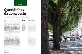 Gal Oppido




                                                                                                                                                             Gal Oppido
                                                REGIÃO



Queridinhos
da zona oeste
Bairros são cada vez mais procurados


A                                                                       Potencial
        zona oeste reúne bairros com trajetórias
        interessantes e cada vez mais procurados,
        tanto para moradia quanto para escritórios        O metro       Antigamente conhecido como
empresariais. A união dessas duas características         quadrado      Vila Pompeia, a origem do
configura-se como um diferencial especialmente                          nome do bairro tem fontes
                                                          de novos
nas regiões de Perdizes, Pompeia, Barra Funda, Vila                     variadas, entre elas a de que
                                                          imóveis em
Romana e Lapa.                                                          era uma homenagem à Aretusa
  Perdizes tem origem na grande chácara de um             Perdizes      Pompeia, esposa do loteador.
vendedor de garapa que criava perdizes em seu             alcançou      Os primeiros moradores da
quintal nos anos de 1850. O hobbie do antigo pro-         R$ 9 , 5mil   Pompeia foram operários
prietário deu o nome ao local, que hoje pouco guar-       em junho      de fábricas como Indústrias
da da época de seu loteamento.                            de 2012
                                                                        Reunidas Matarazzo e Santa
  O bairro tem como atrativos a proximidade do                          Marina, que funcionavam na
centro e a facilidade de acesso a outras áreas da capi-                 região.
tal, além da oferta de variados serviços. Essa carac-
terística contribuiu para elevar em 55% o valor do                      Ao longo das décadas, os
metro quadrado de lançamentos residenciais reali-                       operários, em sua maioria
zados entre janeiro de 2007 e junho de 2012, segun-                     imigrantes, deram lugar a
do levantamento da Lopes Inteligência de Mercado.                       novos moradores. O mercado
  Na Vila Romana, lançamentos imobiliários im-                          imobiliário passou a investir
pulsionam o surgimento de novos polos comerciais                        no bairro, que ganhou o
e de serviços. A área carrega em sua história ves-                      Shopping Bourbon, prédios
tígios de um de seus antigos proprietários, o enge-                     de alto padrão e passou a
nheiro Luís Bianchi Betholdi. Ao lotear o terreno,                      ser comparado a Perdizes,
ele o nomeou como Vila Romana em homenagem                              antes tido como o primo rico.
à sua cidade natal: Roma. Além disso, diversas ruas                     Além dos empreendimentos,
do bairro possuem nomes de origem italiana, como                        bares, restaurantes e lojas são
Aurélia, que remonta à Via Aurélia, estrada que liga                    chamarizes do agora charmoso
a capital ao litoral; e Coriolano, general romano.                      e disputado bairro.
  Já a Lapa tem hoje a forma que começou a se dese-
nhar no final do século 19, com a chegada da ferro-
via e o surgimento de fábricas. Seu nome é homena-
gem a uma capela que mantinha a imagem da Nossa                                                           Vista da Avenida Pompeia
Senhora da Lapa.
                                                                                                                                     VIVER SÃO PAULO    11
10    VIVER SÃO PAULO                                                                                                                VIVER SÃO PAULO    11
 