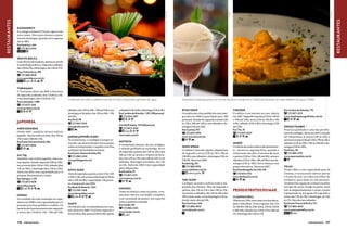 Shutterstock




                                                                                                                                                                                                                       Gal Oppido




                                                                                                                                                                                                                                                                                                                                   Gal Oppido




                                                                                                                                                                                                                                                                                                                                                restaurantes
restaurantes



               Raymundo’s	
               É a antiga cantina Di Torino, agora com
               novo nome. Abre para almoço e jantar
               (exceto domingos, quando serve apenas
               até as 18h).
               Rua Espártaco, 566
                   (11) 3672-6454


               Spazyo Bucca	
               Com 40 anos de tradição, destaca o ravióli
               à moda Regina Bucca. Segunda a sábado,
               das 12hàs 23h, e domingos, das 12h às 17h.
               Praça Tomás Morus, 200
                   (11) 3684-8630
               www.spazyiobucca.com.br
                         valet

               Torniamo	
               O Torniamo abriu em 2005 e funciona
               de segunda a sábado, das 11h30 às 23h,
               e aos domingos ,das 11h30 às 17h.             Combinado de sushis se sashimis é servido em vários restaurantes japoneses da região                         Sobremesa Goiabada pastosa com sorvete decreme e manjericão e Caldeirada Pantaneira são especialidades do Espaço Tambiú
               Rua Guararapes, 1.886
                   (11) 5575-1546
               www.torniamo.com.br
                                                             sábados, das 12h às 16h / 19h até 23h e nos     a sábado (12h às 6h) e domingo (12h às 3h).                  Ryuu Zushi	                                               Yukusue                                        Rua Cardoso de Almeida, 770
                                                             domingos e feriados, das 12h às 16h / 19h       Rua Cardoso de Almeida, 1.201 (200 pessoas)                  Os sushis são a boa pedida da casa inau-                  O rodízio é um sucesso na casa, aberta            (11) 3871-5533
                                                             até 22h.                                            (11) 2364-2497                                           gurada em 2006 (capacidade para 100                       em 2007. Segunda à quinta (12h às 14h30        w ww.claudiuspeixesgrelhados.com.br
                                                             Rua Pio XI, 98                                                                                               pessoas). Atende de segunda a sexta (12h                  e 19h até 23h), sexta (12h às 14h30 e 19h
               japonesa                                          (11) 3641-3545                                                                                           às 15h e 19h até 23h) e nos sábados e do-                 à 0h), sábado (12h à 0h) e domingo (12h
                                                                                                             Avenida Pompeia, 1415 (60 pessoas)
                                                             www.gendai.com.br                                                                                            mingos (12h até 23h).                                     até 23h).                                      Espaço Tambiú	
               Airin Sushi Bar	                                                                                 (11) 3672-4204
                                                                                                                                                                          Rua Cayowaá, 957                                          Rua Tito, 30                                   Pirarucu grelhado é uma das predile-
               Desde 2007, também oferece rodízio                                                                 valet
                                                                                                                                                                              (11) 3675-5994                                            (11) 3675-0547                             ções do cardápio. Abriu em 2007 e atende
               japonês. Aberto todos os dias, das 12h às                                                     www.makis.com.br
                                                             Jardim Japonês Sushi	                                                                                        www.ryuuzushi.com.br                                                                                     até 130 pessoas, às terças (12h às 15h), e
               15h e entre 18h30 e 23h.                      No restaurante, o cardápio é sempre re-                                                                                                                                                                               quartas a sextas (12h até 15h e 19h às 23h),
               Rua Doutor Homem de Melo, 406                                                                 Matsuya	
                                                             novado: são desenvolvidos novos pratos                                                                                                                                 Zendô	                                         sábados (12h às 16h e 19h às 23h30) e do-
                  (11) 3675-8016                             todas as temporadas e aqueles com boa
                                                                                                             O restaurante destaca, de seu cardápio,
                                                                                                                                                                          Sushi Shima	                                              O rodízio de sushi é oferecido diariamen-      mingos (12h às 16h).
                                                                                                             o salmão grelhado na manteiga. Serve
                                                             aceitação são incluídos no menu.                                                                             O rodízio é uma das opções, disponíveis                   te , menos na segunda-feira, quando o          Rua Diana, 381
                                                                                                             de segunda a quinta, das 12h às 15h e das
                                                             Rua Doutor Homem de Melo, 876                                                                                de segunda a sexta (12h às 15h e 19h às                   restaurante não abre. Funciona de terça            (11) 3801-2793
               All Taj	                                         (11) 3865-5434
                                                                                                             18h às 23h; às sextas e véspera de feria-
                                                                                                                                                                          23h30) e aos sábados e domingos (12h às                   a quinta (12h às 15h e 18h até 0h), sextas e   www.espacotambiu.com.br
               Também com rodízio japonês, entre ou-                                                         dos, das 12h às 15h e das 18h às 24h; e nos
                                                             wwwjardimjapones.net.                                                                                        23h30). Abriu em 2005.                                    sábados (13h às 16h e 18h até 0h) e aos do-
               tras opções. Atende segunda (19h às 23h),                                                     sábados, domingos e feriados, das 12h
                                                                                                                                                                          Rua Iperoig, 363                                          mingos (13h às 16h). Serve almoço com
               terça a sexta (das 12h às 15h), sábado (das                                                   às 23h. Abriu em 2003 e tem capacidade
                                                                                                                                                                             (11) 3862-9976                                         pratos executivos. Abriu em 2007.              Telha	
               13h às 16h), e domingo (das 13h às 22h).                                                      para 140 pessoas.
                                                             Koto Sushi                                                                                                   www.sushishima.com.br                                     Rua Desembargador do Vale, 438                 Desde 1992, e com capacidade para 50
               Abriu em 2010, com capacidade para 74                                                         Rua Bruxelas, 99                                                   valet no jantar.
                                                             Abre de segunda a quinta, entre 12h e 15h                                                                                                                                   (11)3554-3433                             clientes, o restaurante oferece peixes
               pessoas. Permite levar o vinho.                                                                   (11) 3871-2121
                                                             e 19h e 23h, e de sextas a domingos (13h às                                                                                                                            www.zendosushi.com.br                          e frutos do mar servidos em telhas de
               Rua Apinajés, 1.359                                                                           www.matsuya.com.br
                                                             16h e 19h até 0h). Capacidade: 140 pesso-                                                                    Taki Sushi	                                                                                              cerâmica, para duas ou três pessoas.
                   (11) 3672-4638                                                                                                                                         Cardápio variado e rodízio estão à dis-                                                                  Também há a opção de o cliente escolher
                                                             as. Inaugurado em 2008.
               www.alltaj.com.br
                                                             Rua Barão do Bananal, 1.024                                                                                  posição dos clientes. Abre de segunda a                                                                  um tipo de carne, frango ou peixe, mais
                     valet                                                                                   Nanako	
                                                                  (11) 2501-5428
                                                                                                             Tanto no almoço como no jantar, o res-
                                                                                                                                                                          quinta, das 12h às 15h e das 19h às 23h,                  peixes e frutos do mar                         três acompanhamentos e assim o prato
                                                             www.kotosushibar.com.br                                                                                      nas sextas e sábados, das 12h às 16h e das                	                                              é preparado ao seu gosto.De segunda a
               Gendai	                                              valet
                                                                                                             taurante oferece um buffet completo,
                                                                                                                                                                          19h à meia noite, e nos domingos e feria-                 Claudius Grill                                 sexta, das 12h às 15h, e domingos, de 12h
               Na unidade da rede instalada na Lapa,                                                         com variedade de pratos, em especial
                                                                                                                                                                          dos do meio‑dia até 23h.                                  Aberto em 1994, tem como um dos desta-         às 17h. Não abre aos sábados.
               aberta em 1998 e com capacidade para 74                                                       sushi e sashimi à vontade.
                                                             Makis	                                                                                                       Rua Caio Graco, 446                                       ques o bacalhau. Terça a quinta, das 12h       Rua Doutor Franco da Rocha, 723
               pessoas,uma boa pedida é o rodízio. Os                                                        Rua Tanabi, 249
                                                             Os temakis são recomendação da casa,                                                                            (11) 3803-8932                                         às 15h30 e 18h às 23h; sexta, 12h às 15h50         (11) 3864-6033
               horários de funcionamento são: segunda                                                           (11) 3865-2545
                                                             que abriu em 2009. Funciona segunda e                                                                        www.takisushi.com.br                                      e 18h à 0h; sábado das 12h às 17h e 18h até    www.restaurantetelha.com.br
               a sexta, das 11h30 às 15h / 19h até 23h;                                                      www.nanako.com.br                                                                                                                                                               valet
                                                             terça (12h às 3h), quarta (12h às 4h), quinta         valet                                                                                                            1h; domingo das 12h às 17h.


               126    VIVER SÃO PAULO                                                                                                                                                                                                                                                                     VIVER SÃO PAULO    127
 