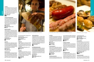 Fotos: Gal Oppido
        Alvará	
        O escondidinho de carne seca é um dos
        sucessos do boteco, em que o frequenta-
        dor escuta MPB como música ambien-
        te, no espaço que recebe até 22 pessoas.
bares




                                                                                                                                                                                                                                                                                                                bares
        Aberto desde 2002, funciona de 11h às
        15h na segunda, de 11h às 23h de terça a
        sexta, e das 11h às 18h no sábado.
        Rua Coriolano, 1.400
            (11) 3476-3718

        	
        Atlanta Snooker Bar	
        No Atlanta, inaugurado em 1993, há 27
        mesas, o que faz dele a maior casa de si-
        nuca do Brasil. O rock é o que toca como
        música ambiente. O bar tem capacidade
        para 162 pessoas. Abre nas segundas, das
        16h às 3h, sextas, 16h às 5h, sábados, das
        15h às 5 e domingos, das 15h à 1h30.
        Rua Faustolo, 434
           (11) 3871-1632
        www.atlantasnookerbar.com.br


        Bar do Alemão	
        Apesar do nome, a música (ao vivo, me-
        nos às segundas, com chorinho, MPB e
        samba) e os donos são bem brasileiros. O
        bar, aberto em 1968, tem como uma das           Chopp é boa opção em bares da região da Barra Funda/Perdizes e bairros próximos                                 Casa do Espeto oferece cardápio com mais de 40 tipos e diferentes preparações            Além de carnes, espetos de vegetais
        especialidades o bolinho de bacalhau.
        De segunda a quinta, abre das 11h até
        1h, enquanto nas sextas e aos sábados,          das 15h até 0h; sábado, domingo e feria-      Boteco Botella	                                                   Cacilda	                                       casa, inaugurada em 2000, e em que rola   cozinha fecha às 22h).
        o horário se estende até 4h. Capacidade         dos, das 11h à 0h.                            Inaugurada em 2011, a cervejaria, além                            O Cacilda abriu suas portas em 1999, e um      MPB como som ambiente. De domingo a       Rua Desembargador do Vale, 253
        para 50 pessoas.                                Rua Bernardino Fanganiello, 458               de geladas de diversos rótulos, oferece                           dos petiscos mais pedidos é a lula à dorê.     domingo, do meio-dia à 1h, com capaci-       (11) 3672-3676.
        Avenida Antártica, 554                             (11) 3857-0999                             petiscos como a recomendada fraldinha                             Na música ambiente, jazz. A capacidade é       dade para 88 pessoas.                     www.bardesembargador.com.br
            (11) 3879-0070                              www.bardoplinio.com.br                        na chapa. A música é ambiente e con-                              para 160 clientes, que podem frequentá‑lo      Rua Apinajés, 1.081                            valet
                                                                                                      templa MPB e rock. Aos sábados (quando                            de segunda a quinta, das 12 à meia-noite, e       (11) 3865-4165
                                                                                                      abre das 12h à meia-noite), a feijoada é a                        sextas, sábados e feriados, das 12h até 1h.                                              Dita Cabrita	
        Barthô	                                         Bebo Sim                                      boa pedida. De segunda a sexta, das 17h à                         Rua Tito, 237                                                                            O bolinho que leva o nome do boteco
        O bar mantém um cardápio bem variado e          Lugar de paquera, o bar funciona desde        meia-noiite. Capacidade para 60 pessoas.                              (11) 3679-2044                             Cerveja Goumert	                          tem como ingredientes massa de po-
        na casa há uma charutaria. Há programa-         2008 e comporta até 170 clientes. Às ter-     Rua Barão do Bananal, 528                                         www.cacilda.com                                O bolinho de carne na cerveja preta é     lenta com recheio de cabrito e é uma
        ções especiais que podem ser conferidas no      ças e quartas, das 20h às 3h, e de quinta a      (11) 3871-9165                                                       valet                                    um dos sucessos da casa, que atende das   das boas opções do cardápio, para ser
        site. Abriu em 2007 e funciona de segunda       sábado, das 20h às 4h. A música, variada,                                                                                                                      10h às 23h de segundas a quintas e nos    saboreado ao som de MPB, que é o que
        a sexta, das 17h à 1h, aos sábados, das 12h à   é ambiente.                                                                                                     Casa do Espeto	                                feriados e das 10 hàs 20h aos sábados.    toca como música ambiente. De terças
        1h e aos domingos, das 12h às 18h.              Avenida Professor Alfonso Bovero, 1.107       Botequim Bar  Grill                                              Apto a receber 1,4 mil clientes, propicia      Aberta em 2011, tem capacidade para       a sextas, funciona das 17h à meia-noite.
        Rua Caiubi, 1.249                                   (11) 2713-2828                            Um dos pioneiros na Pompeia, se destaca                           música ao vivo (MPB) todos os dias, me-        54 clientes.                              No sábado, abre um pouco mais cedo,
            (11) 3862-0475                                                                            pelo atendimento e a cerveja sempre trin-                         nos nas segundas. Como o nome indica,          Rua Tito, 400                             às 12h, mas fecha no mesmo horário.No
        www.obartho.com.br                                                                            cando, bem como pela feijoada aos sába-                           a especialidade são os espetinhos. De              (11) 3675-0761                        domingo, está aberto das 12h às 17h30.
                                                        Bezerra	                                      dos, a partir das 12h. Música ambiente e                          segunda a sexta, das 18h à1h e sábados e                                                 Capacidade para 130 pessoas.
        bar do plinio                                   O bar funciona desde 2007 e tem capa-         variada anima os frequentadores. Abre                             domingos e feriados, a partir de 12h.                                                    Rua Barão do Bananal, 961
        Muitos dos petiscos são de peixes de água       cidade para 90 pessoas. Abre de terça a       de segunda a sexta, das 17h à 1h, e sábado,                       Rua Cotoxó, 582                                Desembargador	                                (11) 3868-2463
        doce, especialmente da Região Amazô-            sexta, das 16h à meia-noite, e aos sábados,   das 12h até 1h.                                                      (11) 3676-0436                              O cardápio inclui sugestões como os
        nica. Um dos preferidos é exatamente o          domingos e feriados atende a partir das       Rua Caraíbas, 621                                                      valet                                     canapés de queijo brie, presunto cru
        Misto Amazonas, com tucurané, aruanã            11h. Samba é a música ambiente.                   3673-2977                                                                                                    e rúcula no pão italiano. Criado em       Dona Felicidade	
        e tambaqui. Entre as cervejas, serve Ori-       Rua Coriolano, 800                            www.botequimbaregrill.com.br.                                     Central das Artes	                             2009, abre de segunda a sexta, das 17h    Com mais de 15 anos de tradição, o bar
        ginal e Serramalte. De segunda a sexta,            (11) 3862-4646                                   valet                                                       A porção de picanha defumada é uma             até 0h30, sábados, das 12h até o último   serve, entre outros petiscos, a famosa
                                                                                                                                                                        das boas possibilidades de petiscos da         cliente, e domingos, das 12h até 1h (a    alheira. Abre de terça a sexta, das 11h30

        130    VIVER SÃO PAULO                                                                                                                                                                                                                                                         VIVER SÃO PAULO    131
 