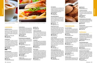 Fotos: Shutterstock
                                                                                                                                                                                Riz e-Burger                                                                              Rua Xerentes, 143
                                                                                                                                                                                A casa busca oferecer sanduíches com                                                         (11) 3675-3817
                                                                                                                                                                                gostinho genuinamente brasileiro. No                                                      www.pizzariafornelli.com.br
variados




                                                                                                                                                                                                                                                                                                                          variados
                                                                                                                                                                                cardápio, sanduíches e pratos executi-
                                                                                                                                                                                vos. Aberto de segunda a sábado, das 11h                                                  Lig Esfiha e Pizzaria
                                                                                                                                                                                às 23h, e domingo, das 18h às 23h.                                                        Oferece, há mais de 20 anos, esfihas, ki-
                                                                                                                                                                                Avenida Pompeia, 533                                                                      bes, beirutes, coxinhas, pastéis e pizzas.
                                                                                                                                                                                    (11) 3864-5820                                                                        Funciona de segunda a domingo, das 11h
                                                                                                                                                                                www.rizburger.com.br                                                                      às 23h30.
                                                                                                                                                                                                                                                                          Avenida Pompeia, 527
                                                                                                                                                                                Salgados do Brasil                                                                            (11) 3862-1552
                                                                                                                                                                                Possui variedade em minissalgados tra-                                                    www.ligesfiha.com.br
                                                                                                                                                                                dicionais e especiais, empadas e mini-
                                                                                                                                                                                doces, com destaque para o camarãozi-                                                     Pizzaria Barcelona Delivery
                                                                                                                                                                                nho com catupiry. Fechado às segundas,                                                    Funciona de terça a quinta, das 18h às 23h;
                                                                                                                                                                                oferece seus quitutes de terça a domingo,                                                 sexta e sábado, das 18h à 0h; e domingo,
                                                                                                                                                                                das 11h às 23h.                                                                           das 18h às 23h. Fecha às segundas.
           Capuccino se destaca em cafeterias                                  Hambúrguer com fritas reina no cardápio de lanchonetes como Engenharia do Hambúrguer             Rua Ministro Godói, 1.209                    Sorvetes com conceito de gelato europeu      Rua Tonelero, 1003
                                                                                                                                                                                   (11) 3674-1111                                                                            (11) 3871-1355
                                                                                                                                                                                www.salgadosdobrasil.com
                                                                                                                                                                                                                                                                          Pizzaria Royal
                                                                                                                                                                                Ponto Chic (Perdizes)
                                                                                                                                                                                                                             pizzas de balcÃo                             Funciona de terça a domingo, das 18h às
           LANCHONETES                                                         Empada Brasil                                    Rua Clélia, 1.542                               O restaurante é famoso por seu velho e                                                    23h. Fechada às segundas.
                                                                               A primeira loja da rede foi inaugurada em           (11) 3864-7228                                                                            Da Vinci Pizzeria
                                                                                                                                                                                bom sanduíche Bauru, que vem com                                                          Rua Lopes Chaves, 116
           Arabesco (Perdizes)                                                 1999, em Petrópolis, no Rio de Janeiro. As       www.habibs.com.br                               abundante recheio de rosbife e uma mis-
                                                                                                                                                                                                                             As pizzas caracterizam-se pelas genero-
                                                                                                                                                                                                                                                                             (11) 3666-5548
           Destaca‑se pelas receitas da família                                empadas são feitas na hora e nas próprias                                                                                                     sas coberturas e variedade de sabores.
                                                                                                                                                                                tura de quatro tipos de queijo derretidos
           proprietária, de origem sírio-libanesa.                             lojas. São oferecidas com mais de 20 re-         Hobby Hambúrguer                                em banho‑maria, fatias de tomate e pepi-
                                                                                                                                                                                                                             Alguns ingredientes são elaborados arte-
                                                                                                                                                                                                                             sanalmente, na própria pizzaria. Funcio-
           Além das pastas, kibes e esfihas, serve                             cheios, destacando-se frango com catu-
                                                                               piry. De segunda a sexta, das 8h às 22h;
                                                                                                                                A lanchonete é frequentada por estu-            no no pão francês. Funciona de segunda
                                                                                                                                                                                                                             na de segunda a domingo, das 18h às 0h.
                                                                                                                                                                                                                                                                          PASTELARIAS
           pratos, beirutes, saladas, opções light e                                                                            dantes e famílias que buscam lanches            a domingo, das 7h ao último cliente.
           sobremesas de segunda a domingo, das                                sábado, das 8h às 18h.                           como o x-salada e o beirute de rosbife.                                                      Rua Caiubi, 420
                                                                                                                                                                                Largo Padre Péricles, 139                                                                 Cortás Pastéis e Espetos
           11h às 0h.                                                          Rua Ministro Godói, 960                          Funciona de segunda a quinta, das 11h                                                           (11) 3675-3666
                                                                                                                                                                                    (11) 3826-0500                                                                        Possui variedade de espetos e pastéis,
           Rua Doutor Homem de Melo, 494                                           (11) 2478-6994                               às 2h, sextas e sábados, das 11h às 3h30, e                                                  www.pizzariadavinci.com.br
                                                                                                                                                                                www.pontochic.com.br                                                                      com destaque para o de chilli com queijo.
              (11) 3872-8164                                                   www.empadabrasil.com.br                          domingos, das 18h às 2h.
                                                                                                                                                                                                                                                                          Para beber, cervejas e cachaças. Funcio-
           www.arabesco.com.br                                                                                                  Rua Cardoso de Almeida, 1.393                                                                De Lucca Pizzaria
                                                                                                                                                                                Twelve Burger                                                                             na de segunda a sábado, das 10h à 1h; e
                                                                               Engenharia do Hambúrguer                             (11) 3862-2772                                                                           Oferece o diferencial de massa fina, com
                                                                                                                                                                                Resgata a essência da década de 1950 na                                                   domingo, das 17h à 0h.
           charles dog                                                         Mantém cardápio com sanduíches, pra-                                                                                                          borda opcional recheada de requeijão. O
                                                                                                                                                                                decoração e nos sanduíches. O destaque                                                    Avenida Professor Alfonso Bovero, 554
           Com origem em um trailer, a casa serve                              tos rápidos, porções e sorvetes. Funciona        Oh!melete                                                                                    sucesso da casa é a De Lucca, com presun-
                                                                                                                                                                                é o Big Twelve, com dois hambúrgue-                                                          (11) 3675-0977
           um dos cachorros-quente mais premia-                                de segunda a sábado, das 11h30 à 0h, e           Como o nome sugere, a casa é especializa-                                                    to, palmito, ervilha, milho verde e mussa-
                                                                                                                                                                                res de maminha, queijo cheddar, alface
           dos da cidade. O sanduíche é montado                                domingo das 16h à 0h.                            da em omeletes, servidos com recheios di-                                                    rela. Segunda a domingo, das 18h à 0h.
                                                                                                                                                                                americana, cebola, bacon, molho bar-                                                      Pastelaria Brasileira
           com pelo menos duas salsichas e dife-                               Rua João Ramalho, 1.156                          versos. Fechada aos domingos e feriados,                                                     Rua Venâncio Aires, 253
                                                                                                                                                                                bacue e molho especial. De domingo a                                                      Fundada em 1975, mantém sua tradicio-
           rentes acompanhamentos. De segunda                                      (11) 3872-7819                               funciona segunda, das 12h às 15h30; terça a                                                      (11) 3862-4132
                                                                                                                                                                                quinta, aberto das 12h à 1h, e de sexta e                                                 nal receita e os clientes podem montar
           a quinta e domingo, das 11h30 às 4h00;                              www.engenhariadohamburguer.com.br                sábado, das 12h às 15h30 e das 18h30 às 23h.                                                 www.deluccapizzaria.com.br
                                                                                                                                                                                sábado, das 12h às 3h.                                                                    seus pastéis com quatro opções de re-
           sexta e sábado, das 11h30 às 6h.                                                                                     Rua João Ramalho, 766                           Rua Pio XI, 230                                                                           cheio. Segunda a sábado, das 9h às 22h30.
           Av. Braz Leme, 480                                                  Família Burger                                       (11) 3875-2550                                                                           Empório das Pizzas
                                                                                                                                                                                    (11) 3834-1200                                                                        Rua Turiassu, 2.113
               (11) 3966-0747                                                  A casa aposta no conceito de hambúrgueres        www.ohmelete.com.br                             www.twelveburger.com.br
                                                                                                                                                                                                                             Desde 1997, faz pizzas artesanais e com
                                                                                                                                                                                                                                                                             (11) 3672-8606
           www.charlesdog.com.br                                               artesanais e saudáveis, como vegetariano e                                                                                                    ingredientes de qualidade, como a origi-
                                                                                                                                                                                                                                                                          www.pastelariabrasileiraonline.com.br
                                                                               com abacaxi. Os sanduíches são preparados        Pie in the Sky                                  Zé do Hamburger (Perdizes)
                                                                                                                                                                                                                             nal Tubetto: pizza em forma de rocambo-
                                                                               sem gordura, com poucos condimentos e            A especialidade são as tortas inglesas e o                                                   le, que pode ser degustada de domingo a
                                                                                                                                                                                Com ambiente no estilo anos 1950, se des-                                                 Pastel do Trevo Pompeia
           Delícia Natural                                                     ingredientes criativos, oferecidos de segun-     fish and fries (peixe e fritas), mas o cardá-                                                quinta, das 18h às 23h, e de sexta e sába-
                                                                                                                                                                                taca pelo Diner Burger (hambúrguer de                                                     Destaque para as especialidades do chef:
           Restaurante vegetariano, com alimentos                              da a quinta, das 11h à 0h; sexta e sábado, das   pio inclui entradinhas, com sopas, opções                                                    do, das 18h às 23h30.
                                                                                                                                                                                picanha, alface, tomate, bacon, molho de                                                  Mexicano (carne moída, chilli e requeijão
           preparados no sistema de cozimento a                                11h às 2h; e domingo, das 11h à 0h.              vegetarianas, linguiças; sanduíches, pra-                                                    Rua Domingos Rodrigues, 208
                                                                                                                                                                                queijo, barbecue e onion rings) e pela Ba-                                                cremoso tipo cheddar) e Cascais (tiras de
           vapor, sem frituras. Às quartas-feiras ofe-                         Rua Monte Alegre, 681                            tos, porções, sobremesas e bebidas alcoó-                                                         (11) 3835-9633
                                                                                                                                                                                tata do Zé (cheddar, bacon e queijo prato                                                 filé mignon, molho madeira com cham-
           rece feijoada vegetariana. Funciona de                                  (11) 3672-8989                               licas e sem álcool. Funciona de sexta e sá-                                                  www.emporiodaspizzas.com.br
                                                                                                                                                                                gratinado). De domingo a quinta, das 12h                                                  pignon e catupiry). Segundas, 14h às 23h;
           segunda a sábado, das 9h às 18h; fechado                            www.familiaburger.com.br                         bado, das 12h às 0h30, e domingo, das 12h       à 1h, e sexta e sábado, das 12h às 4h.                                                    terça a quinta, 11h às 23h; sextas e sábados,
           aos domingos e feriados.                                                                                             às 19h (fechado segunda, terça e quarta).                                                    Fornelli Pizzas
                                                                                                                                                                                Rua Itapicuru, 419                                                                        11h à 0h; e domingos, 16h às 23h.
           Rua Albion, 19                                                      Habib’s (Clélia)                                 Rua Ministro Gastão Mesquita, 234                                                            Aberto de segunda a domingo, das 18 às
                                                                                                                                                                                    (11) 3868-4884                                                                        Rua Ministro Ferreira Alves, 730
              (11) 3831-8860                                                   Conhecida rede de fast food de comidas ára-          (11) 2361-3033                              www.zedohamburger.com.br
                                                                                                                                                                                                                             23h, possui mais de 70 tipos de pizza nas
                                                                                                                                                                                                                                                                              (11) 3871-9609
           www.florasp.com.br/restaurante                                      bes. Aberto 24h, todos os dias da semana.        www.pieinthesky.com.br                                                                       opções de massa fina, grossa ou integral.
                                                                                                                                                                                                                                                                          www.pasteistrevo.com.br

           134    VIVER SÃO PAULO                                                                                                                                                                                                                                                                VIVER SÃO PAULO    135
 