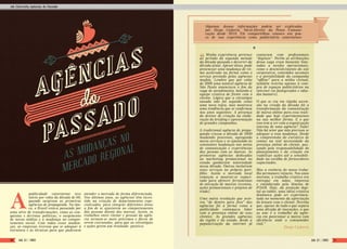 Minha experiência pertence
ao período da segunda metade
da década passada e decorrer da
década atual. Apesar disso, pude
presenciar uma mudança de rit-
mo acelerado na forma como o
serviço prestado pelas agências
mudou. Lembro que por volta
de 2006 uma notável agência de
São Paulo anunciava o fim da
vaga de atendimento, botando a
equipe criativa de frente com o
cliente. Lógico que a estratégia
ousada não foi seguida como
uma nova regra, mas mostrava
uma tendência que se confirmou
nos anos seguintes: A presença
do diretor de criação na elabo-
ração do briefing e apresentação
de grandes campanhas.
A tradicional agência de propa-
ganda cruzou a década de 2000
mudando processos, agregando
novos serviços e se ajustando às
constantes mudanças nos meios
de comunicação e experiências
das pessoas com as marcas. As
primeiras agências dedicadas
ao marketing promocional no
estado ganharam notoriedade
nessa década. Outras incluíram
esses serviços no próprio port-
fólio. Assim o mercado local
começou a mostrar-se capaci-
tado para oferecer ferramentas
de ativação de marcas (eventos,
ações promocionais e projetos de
trade).
Uma outra revolução que ocor-
reu “de dentro para fora” das
agências foi a forma como a
publicidade costumava lidar
com a presença online de seus
clientes. As grandes agências
da região e do estado, desde a
popularização da internet já
contavam com profissionais
“digitais”. Porém as atribuições
dessa vaga eram bastante limi-
tadas a tarefas operacionais,
como o desenvolvimento do site
corporativo, conteúdos sazonais
e a portabilidade da campanha
“offline” para a mídia virtual,
também restrita apenas à com-
pra de espaços publicitários na
internet (os famigerados e odia-
dos banners).
O que se viu em rápida ascen-
são na virada da década foi a
transformação da comunicação
de marca online para essa reali-
dade que hoje experimentamos
na sua melhor forma. E o que
isso tem a ver com a organização
interna de uma agência? Tudo!
Não há setor que não precisou se
adequar a essa mudança. Desde
a compreensão do executivo de
contas na real necessidade da
presença online do cliente, pas-
sando pela responsabilidade do
planejamento e da criação em
viabilizar ações até a sensibili-
dade na escolha de fornecedores
capacitados.
Mas a essência do nosso traba-
lho permanece intacta. Nos anos
noventa, o trabalho criativo era
entregue em mãos, impresso
e emoldurado pela lâmina de
FOAM. Hoje, da projeção digi-
tal ao tablet, uma ideia criativa
dinâmica pode ser experimen-
tada no momento da apreciação
do leiaute com o cliente. Perceba
que, apesar de tudo o que separa
uma década de inovações, o que
as une é o trabalho da agên-
cia em posicionar a marca com
eficiência onde o consumidor
está.”
Algumas dessas informações podem ser explicadas
por Diego Cadorin, Sócio-Diretor da Penso Comuni-
cação desde 2010. Ele compartilhou conosco um pou-
co de sua experiência como publicitário catarinense:
publicidade catarinense teve
início por volta da década de 60,
quando surgiram as primeiras
agências de propaganda. Na épo-
ca, o Brasil estava passando por
uma série de transformações, como as con-
quistas e derrotas políticas, o surgimento
de novas mídias e a mudança no compor-
tamento social. Com todas essas mudan-
ças, as empresas tiveram que se adequar à
estrutura e às técnicas para que pudessem
atender o mercado de forma diferenciada.
Nos últimos anos, as agências têm inves-
tido na criação de departamentos espe-
cializados, para integrar diferentes áreas
a fim de se ajustarem ao comportamento
das pessoas diante das marcas. Assim, os
trabalhos entre cliente e pessoal da agên-
cia tornam-se mais próximos e fáceis de
serem executados, para que as estratégias
e ações gerem um resultado positivo.
A
Job Entrevista_Agências do Passado
Job 22 | 2003 Job 22 | 200320 21
Diego Cadorin
 
