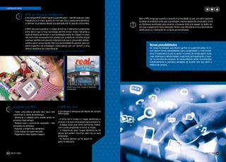 RFID: as etiquetas inteligentes
AtecnologiaRFID(radiofrequencyidentification–identificaçãoporrádio
frequência) é a maior aposta do mercado. Ela é usada para identificar
e rastrear os produtos desde sua aplicação até a casa do consumidor.
O RFID veio para substituir o código de barras. A diferença fundamental
entre eles é que a nova tecnologia permite enviar sinais indicando a
quais produtos pertencem e sua localização exata. Ao chegar no caixa,
não será mais necessário tirar produto por produto do carrinho, já que
o sensor identifica em poucos instantes tudo que o consumidor está le-
vando e gera o preço líquido. Não há a necessidade de apontar para um
ponto específico da embalagem, basta passar por um “portal” e uma
antena receptora faz a identificação.
A Real Future Store, situada em Rheinberg,
na Alemanha
A logística do RFID
- Fazer uma leitura através dos baús dos
caminhões e caixas de embarque
- Monitorar a validade para vender antes os
produtos mais antigos
- Realizar todo o controle de reposição – dos
armazéns as gôndolas
- Rastrear a origem dos alimentos
- Evita roubos no supermercado
- Pagamento mais rápido e seguro
O RFID em casa
A tecnologia é vantajosa até depois da compra
feita e paga.
- O forno micro-ondas e o fogão identificam o
produto e se auto programam para prepará-lo;
- A adega avisa qual vinho harmoniza melhor
com o prato preparado no forno ou fogão;
- A máquina de lavar roupas identifica se há
peças que podem manchar, além de se auto
programar;
- As lixeiras alertam se há algum en-
gano no descarte.
Mas o RFID preocupa quando o assunto é privacidade, já que com ele é possível
localizar os produtos onde quer que estejam, mesmo depois de comprados. Entre
as hipóteses levantadas para resolver o impasse, está a de apagar os dados as-
sim que o pagamento fosse efetuado. Porém, isso dificultaria a troca de produtos
defeituosos e a realização de compras personalizadas.
Novas possibilidades
As novas tecnologias que devem ganhar os supermercados no fu-
turo abrem novas possibilidades para a publicidade e o merchandi-
sing. A expectativa é que as ações no ponto de venda sejam muito
mais dinâmicas e diferenciadas, explorando principalmente o moni-
tor no carrinho de compras. Os consumidores serão reconhecidos
individualmente e, portanto, atingidos de acordo com seu perfil e
hábitos de compra.
!
JOB 22 | 202360
COMPRAS DO FUTURO
JOB 22 | 2023 61
 