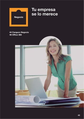 43
44 Canguro Negocio
46 Office 365
Tu empresa
se lo merece
 