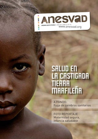 JUNIO 2011 AÑO 42 Nº 147




Salud en
la castigada
tierra
marﬁleña
A FONDO:
Fuga de cerebros sanitarios

FOTO REPORTAJE
Maternidad segura,
infancia saludable
 