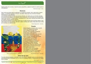 Diagramación: Diego León Marín - Impreso en papel 100% ﬁbra de caña de azúcar - El Tagual Editores Tel: 320 689 5118 latagua@gmail.com
Rabindranath Tagore India
Vagabundillos del universo, tropel de seres pequeñitos, ¡dejad la huella de vuestros pies en
mis palabras!
Hernán Vargascarreño Colombia
Este monte que baja hasta la quebrada, no podemos tumbarlo. Así lo dejó dicho nuestro
padre. La montaña necesita su oscuro, nos decía. Ahora que nos volvimos hombres
entendemos lo que defendía.
Las sombras de estos montes de inmensos árboles, los rastros de sus animales salvajes,
los cantos de sus pájaros y los silbidos de las serpientes, las tormentas que se empecinan
sobre tanto oscuro, y nuestro padre, reventado por un rayo seco mientras dormitaba sobre
una piedra, somos nosotros mismos.
No podemos destajarnos de estas tierras que no están hechas para hombres alegres. Aquí
está nuestro sino de sombras, aferrado a estos con nes del mundo. Más allá de sus límites
ya no somos; no sabemos ser.
Herencia
La familia
Obra de Johnatan Salazar M. Colombia Álvaro Restrepo Gaviria Colombia
Hemos llegado al extremo de un puente
hecho con maderas de árboles
que no sabían que algún día
servirían como espaldas transitorias,
donde patas y pies pasarían
hacia lugares conocidos y por conocer.
¿Qué manos cortaron los troncos,
tallaron formas vegetales caprichosas
y las convirtieron en cilindros,
en rectángulos que se unen?
¿Cuál necesidad de contacto,
de superar la distancia existente
que las aguas habían labrado?
Cuántas historias nos contarían
este puente y todos los otros puentes
que en tantos momentos del mundo
han sentido sobre ellos
Los niños rumbo a las escuelas.
Los soldados al inútil sacri cio.
Las parejas al encuentro de la pasión.
El suicida que salta y no deja carta.
Puente
Tus ojos siempre guardan un secreto, como de tristeza y soledad, pero a la vez parecieran
que siempre están en estados, son un circo con payasos tristes y malabaristas que juegan
con la muerte.
Circo de tus ojos
Mateo Santero Colombia
 