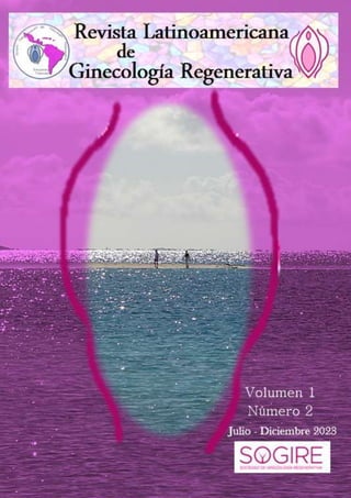 Revista Latinoamericana de Ginecología Regenerativa
Barquisimeto, Venezuela. 2023; 1(2). Depósito Legal: LA2023000178
1
 