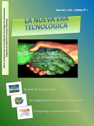 Junio 2011, Año 1, Edición N° 1<br />La Nueva Era Tecnológica<br />FATLA, Fundación para la Actualización Tecnológica de L...
