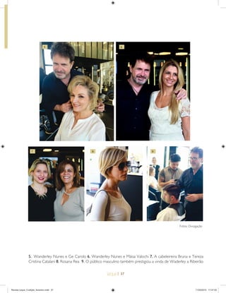 | 37
Fotos: Divulgação
5. Wanderley Nunes e Ge Carolo 6. Wanderley Nunes e Máisa Valochi 7. A cabeleireira Bruna e Tereza
Cristina Catalani 8. Rosana Rea 9. O público masculino também prestigiou a vinda de Waderley a Ribeirão
7 8 9
65
Revista Leque_3 edição_fevereiro.indd 37Revista Leque_3 edição_fevereiro.indd 37 11/03/2015 17:47:0311/03/2015 17:47:03
 