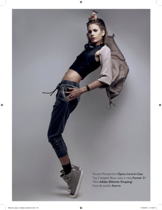 64 |
Óculos Michael Kors Łptica Central Class
Top Cropped, Blusa, calça e meia Forever 21
Tênis Adidas (Ribeirão Shopping)
Fone de ouvido Acervo
Revista Leque_3 edição_fevereiro.indd 64Revista Leque_3 edição_fevereiro.indd 64 11/03/2015 17:49:4411/03/2015 17:49:44
 