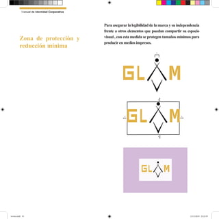 Para asegurar la legibilidad de la marca y su independencia
frente a otros elementos que puedan compartir su espacio
visual , con esta medida se protegen tamaños mínimos para
producir en medios impresos.
lG
x
x
x
x
lG
x
lG
Zona de protección y
reducción mínima
Manual de Identidad Corporativa
revista.indd 10 12/12/2019 23:22:39
 
