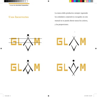La marca debe producirse siempre siguiendo
los estándares corporativos recogidos en este
manual no se puede alterar nunca los colores,
y las proporciones.
lG lG
lG lG
Usos Incorrectos
Manual de Identidad Corporativa
revista.indd 13 12/12/2019 23:22:39
 
