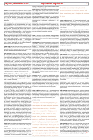 Exero 01, 5555   BLA BLA BLA   7
 Terça-feira, 04 de Outubro de 2011                                                https://literatas.blogs.sapo.mz                                                                       7
                                                                postura ou reconhecer a nossa postura pública como
                                                                neto, filho, marido, pai e avô.                                 de combate no universo de animação cultural.
                                                                nA dÉCAdA de 90 do século anterior, escrevi uma crônica
ZunáI: A sua poesia é “ergódica” (aarseth), embora seja feita   com o título Talvez sejamos todos católicos. uma belís-         Acredito plenamente na inversão de percurso. Em
em suporte escrito. a mecânica do mesmo convida o leitor        sima metáfora que me coloca numa estrada onde tenho
a participar da sua construção. notamos que ela estrutura       a faculdade de observar o homem construindo e destru-           breve, teremos espaço para a divulgação da literatura
fortes imagens que, por um lado, ligam-se ao texto da           indo o ambiente.
tradição oral e, por outro, a outros textos artísticos. ouve-   uMA MeTáForA que nos diz que cada um de nós pode                de ideias.
se aí o sino das sementes. o que guarda como inventário         desenvolver-se por dentro e por fora. num encontro com
da origem na reorientação da estética da poesia, e não só,      a liberdade, o encontro com a tomada de consciência,
angolana?                                                       o encontro com a sinceridade, a honestidade e a soli-           ZunáI: será que a poesia em angola e a literatura, de uma
                                                                dariedade.                                                      maneira geral, tem espaços para a sua divulgação? o que
João MAIMonA: olhar para a poesia como reitor de comu-          CoMo FILho, gosto do instante em que sinto a necessi-           pode falar da relação, por um lado, poesia e ensino e, por
nicação. a poesia que nos vem, por exemplo, da FESTa dE         dade de reler a minha infância porque está sempre pre-          outro, poesia e media, esta última agravada com a atitude da
monarQuIa. uma osmose entre uma enorme rede de                  sente na minha memória. a coisa mais importante é               atual direção do Jornal de angola de suprimir o suplemento
verbos e os espaços musicais que lhe estão associados.          acreditar em deus a partir do dia do batismo e receber          Vida cultural?
aqui, o objeto privilegiado de inspiração do poeta é a          a bênção perante deus é encantador. no dia do meu
noite de cesura. aquela noite que nos obriga a olhar o          batismo, fui abençoado pelo cardeal Joseph malula, um           João MAIMonA: a poesia em angola faz parte das mais belas
nosso habitat com alguma suspeita. o traço fundamental          dos mais brilhantes intelectuais de áfrica.                     manifestações do registo histórico do olhar. reconhece-se um
de um inventário possível reside no uso de uma lingua-                                                                          sentido de divulgação da poesia. reconhece-se um sentido
gem que resulta das formulações fragmentadas da língua                                                                          de crescimento em termos de produção. reconhece-se um
diária. São visíveis enunciados que nos remetem para um         ZunáI: A literatura é o lado que mais se evidencia em           sentido de vontade de desenhar uma nova geometria, uma
ambiente de ansiedade. É como se tivéssemos recebido            prejuízo das outras atividades que exerceu? onde andam          nova história: a ruptura com traços convencionais. o instante
a informação segundo a qual o rio da nossa aldeia natal         o professor, o médico veterinário e o político, em diálogo      é de inovação. Lamentável é o fato de a intellegentia ango-
seria navegável dentro de oito anos. É a poesia doreal          com a peripécia?                                                lana não dispor de espaços para a divulgação da literatura de
cotidiano moderno. uma poesia solar: aquela que dialoga                                                                         ideias. desapareceu o suplemento cultural doJornal de angola
com o mistério da semente que nos proporciona alegria,          João MAIMonA: uma pergunta simpática, embora oculte             que aparecia como um autêntico vetor de comunicação. um
felicidade e sobretudo, fortaleza interior.                     alguma face de injustiça. Entre literatura e trabalho de        elemento unificador no universo das diferentes formas do
                                                                pensamento; entre exercício de atividade profissional,          comportamento social.
ZunáI: CoMo falar de poesia ou o que é poesia? Qual das         docente e a ação política, sempre procurei ultrapas-
formas prefere, para tratar de um assunto tão sério como é      sar fronteiras para revelar traços peculiares. a atividade
a poesia, vista numa cultura em que com um traço de união       docente, por exemplo, não se exerce apenas entre as             ZunáI: senTe-se realizado como poeta, ou será que depois
ela se vai libertando gradativamente do papel?                  paredes de um estabelecimento de ensino. Ir ao encon-           desse edificio poético que ostenta só atingiu o zero (a. neto),
                                                                tro do gado bovino com a energia do veterinário, reunir         para começar a celebrar o lugar e a origem da beleza?
João MAIMonA: Poesia: um quadro de fascínio. o fascínio         jovens que se dedicam à pecuária, transmitir conheci-
da aventura no bom sentido. o ensejo de elucidar o dever        mentos e prodigar conselhos… um instante autêntico              João MAIMonA: uma pergunta simpática que me leva a falar
de memória. caminhos para uma tentativa de resposta.            de atividade docente e fi-lo nos últimos anos da minha          do meu percurso. É uma história que se inicia com as leituras
Pode assim dizer-se que poesia é o espaço privilegiado          longa estadia de intenso trabalho no parlamento, nos            de Paul claudel, Saint Jonh – Perse, rené char, Eugénio de
para redimensionar o diálogo com o mundo. É o único             dias sabáticos. no terreno da confêrencia!? Também              andrade, carlos drummond de andrade, Tchicaya u Tam Si e
espaço onde é visível a dimensão interior da palavra. É o       estive presente proferindo confêrencias em diversos             antónio Jacinto. Leituras que fizeram com que eu adquirisse
único espaço onde é palpável a hierarquia de estruturas         círculos, dentro e fora do país. outro exemplo de impor-        um choque poético. É na decada de 70 que começo a dialogar
verbais. Infelizmente, hoje em dia, pouca gente lê poesia.      tante significado histórico: em 2005, participei no encon-      com a palavra poética. assim fui andando, conciliando os
as editoras viraram as costas à poesia. as editoras africanas   tro de quadros na província do huambo, de regresso              estudos de medicina veterinária, a atividade profissional e o
conseguem fazer a diferença. os títulos felizes são divulga-    a Luanda, a bordo de uma magnifica aeronave e com               trabalho de pensamento. Eu diria que me sinto feliz. Por ser
dos com uma tiragem elevada: mais de mil exemplares; o          ilustres interlocutores, tomei a liberdade de abordar           uma referência obrigatória da literatura angolana. Por ser
que é raríssimo na ocidente. Eu continuarei a afirmar que       um tema que vai adquirindo uma dimensão particular              um expoente da poesia elegíaca. Por ter sido considerado o
o futuro da poesia universal está em áfrica. o continente       na vida dos povos e num contexto de modernidade:                melhor poeta surgido no pós–independência. Por ser uma
negro aparece com propostas poéticas fascinantes.               Expressividade local, diversidade e conquista cultural – o      voz nova, uma nova postura, uma nova visão que entraram
                                                                caso de angola.                                                 direito na poesia angolana. Fui falando e retomando palavras
ZunáI: sendo artísta, professor, médico e político, como                                                                        de outras vozes sobre a minha obra poética. agora diria que
é que você se reparte no ato criativo, ou tudo isso estru-      LAMenTo Ter tido o monopólio da palavra ao longo                me sinto feliz por ser criador de palavras e imagens que apa-
tura a sua linguagem artística, devolvendo-o o objecto, a       da conversa. Tive o privilégio de superiorizar conceitos        ixonam. graças à poesia, sinto-me colocado numa estrada
memória e a imagem para a sua construção artística e o          como mapa cultural, investimento emocional, manifesta-          que me permite olhar para o mundo e para os homens que
fazer a festa de monarquia?                                     çãoévénementielle, proximidade distante, vernaculidade,         o constroem.
                                                                hábitos alimentares, vocação de integração. no final da
João MAIMonA: Faço parte de uma geração de autores              conversa, um dos meus interlocutores reconheceu ter             ZunáI: CoMo se pode exercer poder em literatura? Simples-
com obras que permitem o estabelecimento de uma hier-           realizado, simultaneamente, naquela tarde, duas viagens:        mente pela qualidade estética das propostas artísticas vistas
arquia estética onde se pode isolar bons e mais destacados      a primeira de avião para Luanda, e a segunda, pela voz          de forma isolada, ou na relação destas com as instáncias de
escritores. É uma geração que surge com propostas que           de maimona, para o domínio das ciências sociais.                validação? Este poder existe entre nós e, se existe, como é
apresentam um projeto de literatura. Iria então falar da                                                                        que se exerce?
minha obra poética. a chave do meu sucesso, sucesso
de público e de crítica literária, reside, por um lado, na      ZunáI: CoMo leitor, acredita que a poesia em angola             João MAIMonA: a felicidade de dialogar com uma pergunta
existência, bem palpável em meus textos, de um projeto          ainda acontece ou ela está parada no útero da noite e no        suntuosa. Tratar-se de uma substância multifacética. Vou me
de literatura cujo fundamento primordial é o estabeleci-        propalado empobrecimento criativo evidente em parte             instalar numa estrada peculiar como forma de melhor posi-
mento da ponte entre o clima espiritual do meu habitat e        nalguns poetas, ou pensa ainda que a quebra das tertúlias       cionamento para poder proporcionar a minha interpretação.
a língua que nele se vai desenvolvendo. a chave do meu          e a ausência de revistas literárias terá contribuido para tal   Já tive instantes em que me fechava imediatamente numa
sucesso reside, por outro lado, na perseverança (que cul-       situação? Que opinião tem sobre a poesia hoje?                  pesquisa que consistia em identificar o lugar do poder em
tivei durante a infância e mocidade), na intensidade do                                                                         literatura. Encontrei na minha poesia um ribeiro de encanto.
trabalho, volume de estudos, nível de pesquisa e tamanho        João MAIMonA:                                                   Identifiquei uma poesia que reclama prospecção. E comecei a
de contatos. Vejamos: levei uma década inteira (75-84)                                                                          dedicar à palavra uma dimensão que pudesse ironizar sobre a
escrevendo a poesia que iria surgir na segunda metade da         Em Angola, existe uma paisagem poética que                     gramática da criação. o poder em literatura é o encontro com
década de 80. o fundamental nessa caminhada é entregar-                                                                         a liberdade. na minha relação com a poesia, eu procuro ir à
se ao trabalho de reinvenção do ambiente para caminhar          atrai simpatias de leitores de diversos horizontes.             frente da palavra. associar as coisas mais heterogéneas pos-
de maneira prudente para a descoberta de novos horizon-                                                                         síveis. E enfim acreditar nessa junção de coisas heterogêneas.
tes. adotar um discurso seguro com os instrumentos que          Conheço poetas que cultivam a vontade de                        E surge uma linguagem peculiar. Própria, que se incorpora
lhe são próprios. Sinto-me feliz por produzir uma poesia                                                                        num quadro de temas diversificados. a acentuação do registo
declarada, com enorme sentido de contenção na forma de          compromisso com a estética. São poetas porta-                   dos mais diversos dramas, episódios e pormenores de con-
expressão. São palavras recolhidas nas reminiscências de                                                                        vivência no seio duma comunidade humana. mas também a
uma adolescência pacífica e comunicante. E surge o prazer       dores de textos que estão à altura dos novos                    auto-representação dos sentimentos, emoções e ideias. minha
sazonal de reler a poesia que produzi na estação anterior.                                                                      paixão é afirmar a essência ou o sentido da tristeza na minha
a poesia plena. onde alguns pormenores linguísticos se          tempos. Têm a preocupação de reinventar a                       poesia, porque me sinto intrinsecamente inclinado para a
vinculam essencialmente ao feeling de dizer o passado.                                                                          poesia que pode refletir perguntas sobre a existência do ser
o poeta assume-se como protagonista de conquistas que           palavra. A insuficiência de culto na produção                   humano, forma fundamental e mais elevada da consciência
associam identidade e continuidade.                                                                                             social, como sustentam os filósofos e nós, os poetas.
                                                                literária traduz apenas uma parte da realidade
ZunáI: neTo, filho, marido, pai, avô, ajuda-nos a construir                                                                     João MAIMonA nasceu em 1955, em Quibocolo, município de
esta árvore geneológica como as abelhas do dia, ligando-        de animação cultural no país. Todos aqueles que                 maquela do zombo, na província de uíge. Em 1961, refugiou-
se a ela.                                                                                                                       se na república do zaire. Estudou humanidades científicas
                                                                assumem a relação com a literatura devem optar                  em Kinshasa e em 1975 ingressou na Faculdade de ciên-
João MAIMonA: acabo de reler Trajectória obliterada. uma                                                                        cias, regressando a seu país em 1976. dois anos depois, fixou
re-leitura que me proporcionou o instante de redefinir          por uma inversão de percurso. Isto é sair de um                 residência em huambo, onde se licenciou em medicina Veter-
a minha situação como neto, filho, marido, pai e avô.                                                                           inária. É membro-fundador da Brigada Jovem de Literatura do
Instante feliz por sublimar um valioso caudal de lembran-       percurso de apatia, um percurso de inércia para                 huambo e membro da união dos Escritores angolanos
ças, instante feliz por confirmar ou reconhecer a nossa
                                                                um percurso de participação ativa, um percurso
 