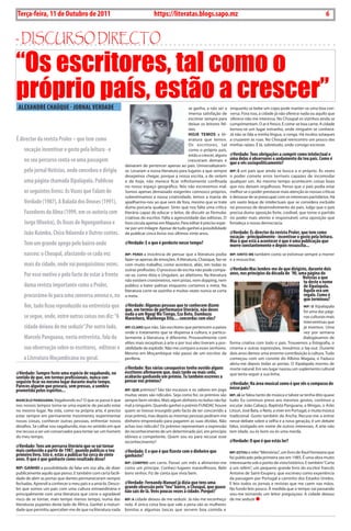 6    BLA BLA BLA   Exero 01, 5555
    Terça-feira, 11 de Outubro de 2011                                         https://literatas.blogs.sapo.mz                                                                          6


- discurso dirEcto

“Os escritores, tal como o
próprio país, estão a crescer”
    ALEXANDRE CHAúQUE - JORNAL vERDADE                                                               se ganha, a não ser a     enquanto se bebe um copo pode manter-se uma boa con-
                                                                                                     imensa satisfação de      versa. Fora isso, a cidade já não oferece nada ou aquilo que
                                                                                                     escrever sempre para      oferece não me interessa. no choupal os vizinhos ainda se
                                                                                                     deixar os leitores fel-   cumprimentam. o ar é fresco. E come-se boa carne. A cidade
                                                                                                     izes.                     tornou-se um lugar estranho, onde ninguém se conhece.
                                                                                                     HoJE TEmos a lit-         Já não se fala a minha língua, o ronga. há muitos sotaques
É director da revista Proler – que tem como                                                          eratura que temos.        a cruzarem as ruas. no choupal reencontro um pouco das
                                                                                                     os escritores, tal        minhas raízes. É lá, sobretudo, onde consigo escrever.
      vocação incentivar o gosto pela leitura - e                                                    como o próprio país,
                                                                                                     estão a crescer, alguns   @verdade: Tens obrigações a cumprir como intelectual e
      no seu percurso conta-se uma passagem                                                          cresceram demais e        uma delas é observares o andamento do teu país. Como é
                                                                                                                               que o vês sociopoliticamente?
                                                              deixaram de pertencer apenas ao país. universalizaram-
      pelo jornal Notícias, onde concebeu e dirigiu           se. Levaram a nossa literatura para lugares a que sempre         mp: É um país que ainda se busca a si próprio. Às vezes
                                                              desejamos chegar, porque a nossa escrita, a de ontem             o poder comete erros terríveis capazes de incomodar
      uma página chamada Xipalapala. Publicou                 e de hoje, não merece ficar infinitamente confinada              qualquer um. Ao mesmo tempo acontecem coisas boas
                                                              no nosso espaço geográfico. nós não escrevemos mal.              que nos deixam orgulhosos. Penso que o país podia estar
      os seguintes livros: As vozes que Falam de              Somos apenas demasiado exigentes connosco próprios,              melhor se o poder prestasse mais atenção às nossas críticas
                                                              subestimamos a nossa criatividade, temos a mania de              e deixasse de se preocupar com os interesses partidários. há
      verdade (1987), A Balada dos Deuses (1991),             ajoelharmo-nos ao que vem de fora, mesmo que se trate            um vasto leque de intelectuais que se considera excluído
                                                              duma porcaria qualquer. Sinto que nos falta uma crítica          no processo de desenvolvimento do país. Julgo que o país
      Fazedores da Alma (1999, em co-autoria com              literária capaz de educar o leitor, de discutir as fórmulas      precisa duma oposição forte, credível, que torne o partido
                                                              criativas do escritor. Falta a agressividade das editoras. o     no poder mais atento e responsável, uma oposição que
      Jorge Oliveira), Os Ossos de Ngungunhana e              livro circula apenas em Maputo. Para editar é preciso espe-      fortaleça a nossa democracia.
                                                              rar por um milagre. Apesar de tudo ganhei a possibilidade
      João Kuimba, Chico Ndaenda e Outros contos.             de publicar cinco livros nos últimos vinte anos.                 @verdade: És director da revista Proler, que tem como
                                                                                                                               vocação - principalmente - incentivar o gosto pela leitura.
                                                                                                                               Mas o que está a acontecer é que é uma publicação que
      Tem um grande apego pelo bairro onde                    @verdade: E o que é perdeste nesse tempo?                        morre constantemente e depois ressuscita...
      nasceu: o Choupal, afastando-se cada vez                mp: pErdI a inocência de pensar que a literatura podia mp: sINTo-mE também como se estivesse sempre a morrer
                                                              fazer-se apenas de emoções. A literatura, chaúque, faz-se e a ressuscitar.
      mais da cidade, onde vai pouquíssimas vezes.            com muito trabalho, como acontece, aliás, em todas as
                                                              outras profissões. o processo de escrita não pode compa- @verdade:Mas lembro-me de que dirigiste, durante dois
      Por esse motivo e pelo facto de estar à frente          rar-se, como dizia o ungulani, ao atletismo. na literatura anos, nos princípios da década de ´90, uma página do
                                                                                                                                                                  Notícias a que
                                                              não existem cronómetros, nem pistas, nem dopping, nem                                               tu deste o nome
      duma revista importante como a Proler,                  público a bater palmas enquanto cortamos a meta. na                                                 de Xipalapala.
                                                              literatura corre-se sozinho e muitas vezes nunca se corta                                           Aquilo era um
      procurámo-lo para uma conversa amena e, no              a meta.                                                                                             regalo. Como é
                                                                                                                                                                           que terminou?
      fim, tudo ficou reproduzido na entrevista que           @verdade: Algumas pessoas que te conhecem dizem                                                              mp: o Xipalapala
                                                              que, em termos de performance literária, não deves                                                       foi uma das pági-
                                                              nada a um Ngugi wa Tiongo, Eza Boto, Dambuzu
      se segue, onde, entre outras coisas nos diz: “A         Marechera, wanhenga Xitu.... concordas com eles?                                                         nas culturais mais
                                                                                                                                                                       interventivas que
      cidade deixou de me seduzir”.Por outro lado,            mp: CLAro que não. São escritores que pertencem a países                                                 já tivemos. uma
                                                              onde o tratamento que se dispensa à cultura, e particu-                                                  vez por semana
      Marcelo Panguana, nesta entrevista, fala da             larmente à literatura, é diferente. Provavelmente com                                                    dialogávamos de
                                                              elites mais receptivas à arte e por isso eles tiveram a pos-     forma criativa com todo o país. trouxemos a fotografia, o
      sua observação sobre os escritores, editoras e          sibilidade de explodir. não me comparo a esses senhores.         cinema e outras expressões, inovámos o lay-out. durante
                                                              Mesmo em Moçambique não passo de um escritor da                  dois anos demos uma enorme contribuição à cultura. tudo
      a Literatura Moçambicana no geral.                      periferia.                                                       começou com um convite do Albino Magaia, o Faduco
                                                                                                                               abriu-me depois todas as portas. o Xipalapala morreu de
                                                              @verdade: Nas várias cavaqueiras tenho ouvido alguns             morte natural. Em seu lugar nasceu um suplemento cultural
@verdade: Sempre foste uma espécie de vagabundo, no           escritores afirmarem que, mais tarde ou mais cedo,               que tenta seguir a sua linha.
sentido de que, em termos profissionais, nunca con-           acabarão ganhando um prémio. Tu também escreves a
seguiste ficar no mesmo lugar durante muito tempo.            pensar nos prémios?
Pareces alguém que procura, sem pressas, a sombra                                                                    @verdade: Na área musical como é que vês o compasso do
prometida pelos espíritos...                                  mp: quE prémios? São tão escassos e os valores em jogo nosso país?
                                                              muitas vezes são ridículos. Seja como for, os prémios são        mp: Já se falou tanto de música e talvez se tenha dito quase
mArCELo pANguANA: Vagabundo eu? o que se passa é que          sempre bem-vindos. Mais algum dinheiro no bolso não faz          tudo. Eu continuo preso aos mesmos gostos, continuo a
nos nossos tempos torna-se uma espécie de pecado estar        mal a ninguém. Quando ganhei o prémio FundAc houve               escutar João cabaço, baptista Panguana, a Mingas, o Arão
no mesmo lugar. na vida, como na própria arte, é preciso      quem se tivesse insurgido pelo facto de ter concorrido a         Litsuri, José bata, o neto, a viver em Portugal, e muita música
estar sempre em permanente movimento, experimentar            esse prémio, mas depois as mesmas pessoas pediram-me             tradicional. Gosto também da Ancha. Recuso-me a entrar
novas coisas, conhecer outras pessoas, enfrentar novos        dinheiro emprestado para pagarem as suas dívidas. não            nesse debate sobre a velha e a nova geração, é um debate
desafios. Se calhar sou vagabundo, mas no sentido em que      achas isso ridículo? os prémios representam a expressão          falso, instigado em nome de outros interesses. A arte não
me recuso a ser um conservador para tentar ser um homem       do reconhecimento de um determinado júri, em princípio           tem idade, ou és bom ou és uma merda.
do meu tempo.                                                 idóneo e competente. Quem sou eu para recusar esse
                                                              reconhecimento?                                                  @verdade: O que é que estás ler?
@verdade: Tens um percurso literário que se vai tornar
mais conhecido a partir de 1987, quando publicas o teu        @verdade: E o que é que fizeste com o dinheiro que               mp: EsTou a reler “Memórias”, um livro de Raul honwana que
primeiro livro. Isto é, estás a publicar há cerca de vinte    ganhaste?
anos. O que é que ganhaste como resultado disso?                                                                               foi publicado pela primeira vez em 1985. É uma obra muito
                                                              mp: ComprEI um carro. Passei um mês a alimentar-me interessante sob o ponto de vista histórico. E também “carta
mp: gANHEI a possibilidade de falar em voz alta, de dizer     como um príncipe. conheci lugares maravilhosos. bebi a um refém”, um pequeno grande livro do escritor francês
publicamente aquilo que penso. E também com certa facili-     bons vinhos. Fiz de conta que vivia bem.                Antoine de Saint-Exupery, que escreveu como experiência
dade de abrir as portas que dantes permaneceram sempre                                                                da passagem por Portugal a caminho dos Estados unidos.
fechadas. Aprendi a conhecer o meu país e a amá-lo. desco-    @verdade: Fernando Manuel já dizia que tens uma         E leio todos os jornais e revistas que me caem nas mãos.
bri que somos um país com uma cultura extraordinária e        grande obsessão pelo “teu” bairro, o Choupal, que quase no fundo leio pouco. À medida que o tempo vai passando
                                                              não sais de lá. vens poucas vezes à cidade. Porquê?
principalmente com uma literatura que corre o agradável                                                               vou-me tornando um leitor preguiçoso. A cidade deixou
risco de se tornar, mais tempo menos tempo, numa das          mp: A cidade deixou de me seduzir. Já não me reconheço de me seduzir
literaturas pujantes deste lado de África. Ganhei a maturi-   nela. A única coisa boa que vale a pena são as mulheres
dade que permitiu aperceber-me de que na literatura nada      bonitas e algumas tascas que servem boa comida e
 