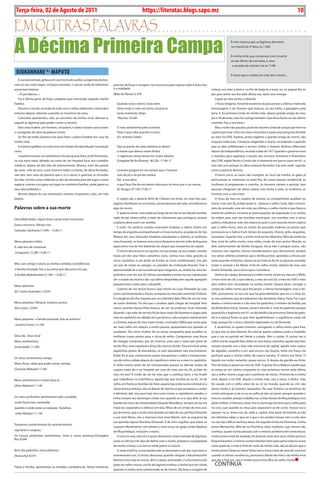 Terça-feira, 02 de Agosto de 2011
10 BLA BLA BLA Exero 01, 5555
                                                                                                        https://literatas.blogs.sapo.mz                                                                                           10

Em outras paLavras

A Décima Primeira Campa
                                                                                                                                                                             À mim mesmo que as lágrimas derramei
                                                                                                                                                                             na manhã da 4ª feira, às 7.20h


                                                                                                                                                                             À minha irmã, que conversou com o morto
                                                                                                                                                                             no dia último da sua visita, e, teve
                                                                                                                                                                              a ousadia de noticiar-me às 7.18h

 DJOKANhANE *- MAPuTO                                                                                                                                                        À viúva que o cuidou em vida até a morte...
     A voz era trémula, gritava em voz morta de auxílio, as lágrimas desliza-
vam no seu rosto negro, os braços tremiam, o roncar vindo do telemóvel          precisas de força e coragem, nos torcemos para superar tudo é duro mas
anunciava tristeza.                                                             é a realidade.                                                                colocar sua mão à testa e no fim de beija-lo a testa, eu, só peguei-lhe os
     « O pai faleceu...»                                                        (Mãe da Flávia)12.47h                                                         pés para sentir seu frio pela última vez, senti uma energia.
     Foi a última parte da frase complexa que memorizei naquela manhã                                                                                           Liguei ao meu primo, o Nhacila.
fatídica.                                                                         Quando será o inteiro. Estas bem.                                             « Posso imaginar. Amanhã estaremos ai para prestar a última e merecida
     Discerni a mente, recordei de tudo com o velho, balbucieie, chorei dois      Sinto muito e nem sei como consola-lo                                       homenagem a um homem que marcou, ao seu estilo, a passagem pela
minutos depois, rebentei a parede na inocência da raiva.                          neste momento. Beijo                                                        terra. E, foi primeiro irmão de minha mãe, depois grande amigo do meu
     Caminhei quarteirões, três, ao encontro da minha irmã, abracei-a,             (Nucha) 19.34h                                                             pai e, finalmente, meu tio e amigo também. Que Deus ilume-ne seu último
segurei as lágrimas para poder conter o cenário.                                                                                                              caminho. Paz a sua alma.»
     Veio uma mulher, um homem, um jovem, e todos traziam caras tristes           O meu sentimento pelo ocorrido.                                               Mas a noite não passava, puxei da chavena cheia de uisque que levei na
e carregadas de raiva da palavra morte.                                           Deus é que sabe quando e como.                                              capital para tirar o frio nos meus muscúlos e puxei uma pergunta familiar
     Ao fim da tarde juntamo-nos para fazer o plano fúnebre em casa da            (Dr. António Saíde)                                                         ao meu tio-SISE, Paulino, primo legitimo e grande amigo do morto, não
minha irmã.                                                                                                                                                   esquece nada esse. Começou elogiando o morto, recordando o período
     A notícia espalhou-se como aves em tempo de reprodução na estação            Que as portas da vasta planície se abram                                    que os dois enfileiraram o serviço militar e tiveram distínos diferentes
certa.                                                                            a mente que deixou raízes férteis                                           depois da independência, recorda a data de 1977 quando o governo novo
     «Livanine morreu na manhã lusco-fria da quarta-feira, as 6h35minutos,         e vigorosas nestas terras em muito adustra.                                o mandou para organizar a secção dos recursos humanos e financeiros
na sua terra natal, deitado na cama de um hospital local aos cuidados             (Ungulani Ba Ka Khossa) 06.23h, 17-06-11                                    dos CFM, região Norte e Centro até o momento em que eu nasci em 81, e,
médicos, depois de três dias de internamento. Morreu, num dia quinze                                                                                          mas não ouvi porque os olhos estavam fechados. Era uma noite lugrube
do sexto mês do ano, como morrem todos os heróis, de olhos fechados,              Livanine pregava no seu tempo que o homem                                   como a planície deserta.
sem dor, sem raiva da planície que o vi-o nascer e guerrear as vicitudes          veio de pó e de pó ele voltara.                                               O burro zurra, as vacas não mungem, às cinco da manhã, os galos já
da vida, morreu como ordenam as leis da natureza para dar lugar a outra           Paz a sua alma                                                              procuravam as vitaminas na areia fria, do nosso espaço residencial, as
espécie, morreu e ocupou um lugar no cemitério familiar, onde jazem os            e que Deus lhe de um eterno descanso na terra que o viu nascer.             mulheres já preparavam a cozinha, os homens variam o quintal, mas
seus descendentes.»                                                               (B. Rungo) 07.14h,17.06.11                                                  pessoas chegavam de vários cantos com lenha a mão, as mulheres, os
     Morreu depois do seu aniversário número cinquenta e oito, um mês                                                                                         homens com a cara triste.
depois.                                                                           A viajem até a planície fértil de Chibuto era triste, no rosto dos pas-       A viúva da mas um suspiro de tristeza, as companheiras auxiliam no
                                                                                sageiros familiares via-se tristeza, conversávamos de tudo, recordávamos      choro, o tio-avó Zé, já falei quem é, chamou o velho Costa, lider comuni-
Palavras sobre a sua morte                                                      algo do morto.                                                                tário do povoado, este sim está nas últimas, o velho-morto é que fazia os
                                                                                  A palavra morto, será usada ao longo da escrita no seu devido sentido,      relatórios políticos, escrevia as preocupações da população e os verbos
                                                                                nada de pai, talvez velho, e nada de sobrenome que carregava, porque          da ordem para usar nas reuniões municipais, nas reuniões com a classe
Dinis/Mãe/Izidro. Sejam fortes neste triste momento!
                                                                                a palavra deve assim ser sentida.                                             politica chibutense, este sim estava incauto e com raiva da morte céptica
Estou convosco. Abraço-vos.
                                                                                  É noite. Os cânticos cristãos evocavam tristezas, o Salmo inteiro em        que o velho levou, veio ao centro do povoado ordenou ao pastor que
(Salvador Ganhane)11.49h - 15.06.11                                             tempo de angústia acompanhavam a missa nocturna, as palavras de São           pronuncia-se o Salmo 8 em tempo de angustia. Choros, grito, angustias,
                                                                                Mateus em seus versículos fúnebres substituíam o Salmos, as mulheres          incertezas. Espanto tive, a minha irmã-prima Albertina, filha da minha tia
Meus pêsames Izidro.                                                            mas choravam, os homens mas roncos ficavam e nós em volta da fogueira         Ana, irmã do velho-morto, mais velha, irmão do meu primo Nhacila, os
A vida tem de continuar.                                                        aquecíamo-nos do frio bebendo do uísque que trouxemos da capital.             dois subreviventes da família Zunguza, ela já não é porque casara, não
                                                                                  O morto descansa no seu quarto, na sua campa, na sua cubata, vestido,       mostrou-nos aqueles choros insurdecedores que demostrava sempre
(Ungulani) 12.28h 15.06.11
                                                                                trazia um dos seus fatos castanhos claro, camisa rosa clara, gravata as       nos vários velórios próximos que a família já teve, aprendeu a chorar, por
                                                                                riscas castanhas e um preto ao fundo, as cores combinavam, nos pés            vezes quando vinhamos, atirava-se ao chão só de ver as pessoas sentadas
Meu caro amigo e sócio, as minhas sentidas condolências                         um par de meias ou peúgas, os calçados da civilização ficaram. Tive a         tristes e sempre a tia Marta, irmã do velho-morto, adotiva do meu avó
a família enlutada. Paz a sua alma que descance em paz                          oportunidade de o ver na noite em que chegamos, eu, minha tia, meu tio-       André Dimande, era a única que a consolava.
(Cândido Mahalambe)12-16h - 15.06.11                                            padrinho, meu tio-avo Zé, fomos convidados a entrar na sua cubata para          Dentro da cubata, descansava o velho-morto. Entrei eu, meu tio o Rhifo,
                                                                                ver o estado do morto e dar sua última despedida sem aquele agregado          o mais novo do clã, o que sobrou, o meu tio-avo Zé, o meu tio-SISE e mais
                                                                                populacional a lutar para o despedir.                                         dois velhos sem recordação na minha mente. Queria tanto carregar a
Meus pêsames.
                                                                                  Coberto de um lençol branco que minha tia Luisa Dimande ou Lulu             campa do velho-morto para lhe pestar a última homenagem, mas o tio-
(Dr. Carlos Quembo) 12.07h
                                                                                como carinhosamente a chamo, comprara no mercado central do Chibuto.          SISE, pronunciou na sua voz que há procedimentos que eu e o meu tio,
                                                                                E a elegância foi-lhe imposta por um sobrinho dele, filho de um tio meu       os mas próximos que ali estávamos não deviamos. Raiva. Fúria. Foi o que
Meus pêsames. Abraços. Estamos juntos.                                          de nome António. Foi ele que o recebeu após chegar do hospital. Veio          abalou a minha mente e a do meu tio-padrinho, o mineiro da família, pai
(Da Costa) 12.05h                                                               numa carrinha toyota Hilux branca, de um tal professor local chamado          do Mufundise Derick, Tamara, Júnior e Jennifa, é meu tio-padrinho porque
                                                                                Eduardo, cujo valor do serviço foi de duas notas de duzentos e pagas pelo     quando fiz o baptismo em 97, no dia fatídico da princensa Diana de gales,
                                                                                meu tio-padrinho no sábado em que fomos a vila comprar mantimentos            ele e a esposa foram os que mim apadrinharam, e orgulhosos estão até
Meus pêsames a família enlutada. Vais ao enterro?
                                                                                e a Estrela, esposa do meu meio-irmão, o tomador Ofélio que tanto quer        hoje, porque fui o único sobrinho baptizado no clã Dimande.
(Justino Fumo) 12.10h
                                                                                ser mais velho em relação a minha pessoa, apresentara-nos quando se             E assistimos os quatro homens carregando o velho-morto para fora,
                                                                                saudaram. Ela como mulher foi na nossa companhia para escolher os             os que nós os dois fizemos, foi colocar quatro cadeiras junto a multidão
Deus dá, Deus leva!                                                             melhores trazes pretos para a viúva do velho. Compramos uma blusa             que o via no quintal em frente a cubata. Abri o caixão. Vi outras vez o
Meus sentimentos                                                                de mangas compridas, por ser inverno, uma saia e meia-saia preta de           velho-morto naquele fato, tinha no meu bolço castanho, aquele que levo
(Imaculada) 11.24h                                                              tecido fino, uma capulana e lenço do mesmo tecido. Para terminar umas         sempre quando vou a boa vida nocturna da capital, aquele meu casaco
                                                                                sapatinhas pretas de atacadores, as sem atacadores não encontramos.           de algodão, castanho e um azul escuro nos braços, tinha um frasco de
                                                                                Então foi ai que conhecemos quem transportou o velho e transportou-           perfume para o morto-velho de marca Sandra. O cheiro era forte. O
Os meus sentimentos amigo.
                                                                                nos de volta a aldeia depois do copofônico entre eu e meu tio-padrinho.       líquido era muito castanho, quase escuro. A dureza da garrafa era forte.
Muita força, saiba que pode contar comigo.                                      O velho-morto antes de ser transportado passou as últimas noites de           Tirei do bolço e passei ao meu tio-SISE. O pastor leu o Mateus e pediu que
(Zacarias Mabote)11.16h                                                         suspiro antes de ir ao hospital em casa do meu avo-tio Zé, já falei do        se entoa-se um cântico enquanto os mas próximos vissem pela última
                                                                                meu tio-avo? É irmão de um tio meu que o conheço bem, o tio André             vez o velho-morto e joga-sem o perfume de morte. Primeiro foi a minha
Meus sentimentos e muita força ai.                                              que trabalhava na Interfranca, aquela loja que localiza-se na Av. 24 de       irmã, depois o tio-SISE, depois a minha mãe, não a viúva, a minha mãe
                                                                                Julho, em frente as bombas da Total, aquela loja onde na era colonial só a    foi casada com o velho antes de eu vir ao mundo, quando eu vim não
(Aires Mabote)11.14h
                                                                                classe branca entrava, nós só depois do Samora é que passamos a comer         durou muito e já estavam separados. Por azar ficamos na província do
                                                                                o alimento dali, essa que hoje tem outro nome, o capitalismo vendeu, e        centro entregues a ela só ou ao velho já não sei quem, porque quando o
Os meus profundos sentimentos pelo sucedido,                                    vinha sempre aos domingos visitar-nos, quando eu ia a casa dele, lá nas       meu tio-aviador, porque trabalha nas Linhas Aéreas de Moçambique e era
muita força meu camarada,                                                       bandas do muro da Universidade Eduardo Mondlane, sempre servia-me             piloto militar, o Feliciano, disse-me no domingo terceiro que o velho jazia
quando e onde serão as ezequias fúnebres.                                       maçã da cooperativa e refresco em lata, filhos de um irmão do meu avó,        na cova, que quando os meus pais separaram-se ele como levava-nos a
(Júlio Mulate) 11.13h                                                           pai do morto, que a muito está sentado ao lado do seu pai Noa Dimande         passear no ar, levou-nos de volta a capital. Esta parte da história já não
                                                                                e sua mãe Marta, nós a chamava-mos vovó Marita, sem se esquecer da            me interessa saber, o que sei é que o tio-aviador trouxe-me a custo zero
                                                                                sua querida esposa Nocitina Dimande. É de mim orgulhar que todos se           no voo das LAM ou da força aérea. De seguida minha tia Filomena, minha
Tomamos conhecimento do acontecimento,
                                                                                casaram oficialmente com direito a uma missa na igreja União Baptista         prima Mariazinha, filha da tia Filomena, duas mulheres cujo nomes não
seja forte e corajoso.                                                          de Moçambique, inclusive o morto.                                             conheço, quatro outras pessoas com o mesmo problema de nomeclatura,
Os nossos profundos sentimentos. Sinta a nossa presença.(Estagiária               O meu tio-avó, este sim é quem deveria ter a face inchada de lágrimas,      minha prima-irmã de verdade, foi durante vinte dois anos minha prima e
Bia) 8.04h
                                                                                viveu os últimos três dias de delírio com o morto, preparou sua papelada      frequentávamos o mesmo cenário familiar tanto pela parte materna assim
                                                                                de morto e levou-o as terrras onde jazem os outros.                           como paterna, a mãe é irmã do meio da minha mãe, até ao dia em que a
Bom dia padrinho, meus pêsames.                                                   A noite está fria, os escorpiões não se atreveram a sair das suas tocas e   minha prima Sónia ou mana Sónia com a boca cheia de raiva do convívio
(Nunucha) 8.01h                                                                 invenenarem-nos. O morto descansa, quando cheguei a Vacanhecanhe              usando os temas novelescos, pronuncio diante de mim e da minha irmã
                                                                                fizemos uma reza ao morto, abri o caixão, autorizado, vi a face branca do     que ela a Tina era, não é minha nossa irmã, filha do velho-morto

Flávia e família, apresentam as sentidas condolências. Neste momento
                                                                                preto do velho-morto, um fio de lagrima molhou a minha face em orbita           CONTINUA
                                                                                quando vi minha irmã contorcendo-se de choros. Ela teve a coragem de
 