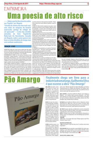 2    BLA BLA BLA   Exero 01, 5555
    Terça-feira, 23 de Agosto de 2011                                           https://literatas.blogs.sapo.mz                                                                           2

Em primEira

        Uma poesia de alto risco
------ Rubervam Du Nascimento exibiu                             seu livro através de “Konstantinos Kavafis”: “todas
seu “Espólio” em Maputo                                          essas coisas são muito velhas/o esboço, o barco e
                                                                 a tarde”.
“Estrada da vitória não tem mais voz/                            assiM Du Nascimento prepara-nos para o que
sem rodas da máquina do horário                                  podemos encontrar nesse “Espólio”. Mesmo antes
                                                                 da epígrafe, o poema (de) “introdução” já nos
azul/acaba cantiga do relógio de                                 chama atenção para toda a base (assim como os
sol apressado” – é uma das estrofes                              detalhes) deste livro.
                                                                 “Não é fonte deste livro/meu dia perdido/ na con-
extraídas do livro “Espólio”de                                   fusão da noite/ nossa vida de cão/ passada a limpo/
Rubervam Du Nascimento, lançado                                  desde que o anjo rebelde/ a serviço do criador/
                                                                 armado de lasca de sol/ nos expulsou do paraíso”,
em Maputo, onde o autor parece-nos                               escreve em “introdução”.
levar a visitar detalhes do tempo mas                            EstaNDo pREpaRaDo, parece- abrir-nos para uma
                                                                 leitura não pré-definida que nos sujeitaríamos se
sem nenhum saudosismo.                                           nos baseássemos simplesmente no título “Espólio”.
                                                                 Mas ele avisa que este não surge de “manuscritos
                                                                 salvos de um arquivo de areia redigido com tinta
    REDAçãO - O PAíS                                             deagua...”
                                                                 E, quaNDo nos prendemos no poema “Herança”,
DizEM quE anda por cá por outras razões que não sejam            que abre “Livro 1 – Da Carne”, vamos perceber clara-
poéticas. Mas Rubervam Du Nascimento está a aproveitar           mente a linha que o poeta nos remete.
as terras do índico para falar de Craveirinha; falar da poesia   “MaRiDo apRoVEitou a demora da festa/ testou
e lançar, como fez na sexta-feira, o seu “Espólio”.              com indicador a castidade da mulher/ ajudado pela
DEsEMbaRCou CoMo um dos poetas brasileiros mais                  toalha da mesa cheia de rosas feias/ que cobria colo
premiados – quatro prémios – e levou para o Centro Cul-          e pernas dos convivas”.
tural brasil- Moçambique o seu mais recente livro “Espólio”.     Mas ao lermos os poemas de Rubervam Du Nas-
izacyl Ferreira, que escreveria a apresentação desta obra,       cimento temos sempre uma tendência de o vermos                  faz uma “visitação” religiosa a obra de Rubervam por sua
a definiria como um livro de “desolação, de perdas, de fer-      pelos olhos dos outros, daqueles que já o tinham lido antes,    constante recorrência à religião, enquanto nos lembra que
rugens, coisas e pessoas gastas e perdidas”.                     começando do seu “debut” com “a profissão dos peixes”. Este     este poeta já foi um servo de Deus.
Esta FoRMa simplista de definir o “Espólio”de Du Nasci-          parece ser o seu livro e marca. Melhor, como diz Dalila teles   “... as referências religiosas, bíblicas e extra-bíblicas são
mento conduz-nos, de uma forma complexa, para um livro           Veras, ele – Du Nascimento – já se auto-denominou “poeta        abundantes no texto de Rubervam, veladas e claras. para
que, ao ler, parece estar constantemente a nos conduzir          de um livro só”, referindo-se “a profissão dos peixes”, obra    quem não sabe, o Rubervam é um ex-pregador adventista
ao passado, ou melhor, ao que nos resta da vida. Ferreira        que demonstrou o desejo de reeditá-la em edições revistas       com vivência e formação cristã e grande familiaridade com
diz reiterar o dito arrulhos que defende a utilidade de          e – cada vez mais – diminuídas.                                 o texto bíblico.”
reler as epígrafes de um livro para melhor entender o seu        Mas EstáVaMos a falar dessa leitura que temos sempre
conteúdo. Esta sugestão leva-nos a uma conclusão quase           de fazer através dos olhos dos outros. Elias paz no artigo “o
agressiva que Rubervam Du Nascimento busca para o                engajamento p(r)o(f )ético em Rubervam Du Nascimento”




Pão Amargo                                                                                    Finalmente chega um livro para a
                                                                                              indústria dramaturga. Guilherme Silva
                                                                                              é que escreve a obra “Pão Amargo”
                                                                                             Um Livro de teatro como        ções como “Mestre tamoda”, de Neto Mondlane, até linhas
                                                                                             não surge há muito nas         impressionantes de “aldeias dos Mistérios” de Dadivo José.
                                                                                             prateleiras das livrarias      são nomes que aparecem assim ao alto, mas podemos buscar
                                                                                             nacionais é a sugestão de      tantos outros que não aparecem em livro.
                                                                                             Guilherme afonso e sua
                                                                                             editora, “alcance”, em “pão    mAs, contrA a corrente, Guilherme afonso, que chegou a
                                                                                             amargo”. Nesta obra, o autor   Maputo – ou é melhor dizer Lourenço Marques – em 1959
                                                                                             vai buscar pequenos detal-     para ingressar no Corpo de polícia, curiosamente no período
                                                                                             hes da vida desta sociedade    em que se elevava a literatura nacionalista, oferece-nos “pão
                                                                                             que é a moçambicana.           amargo”, que sai pela alcance Editores.

                                                                                             EstE é um país de actores –    Há mUito que Guilherme afonso está na literatura, tendo
                                                                                             de dramaturgos também.         aparecido em 1988 com o livro de contos “Circuito”, pela
                                                                                             a frase pode não ser nova      associação dos Escritores Moçambicanos, e com poemas em
                                                                                             e já deve ter cansado, mas     “Memória inconsumível”, pela imprensa universitária.
                                                                                             quando se volta à criativi-
                                                                                             dade teatral em termos de      Em “pão amargo”, aborda a problemática social, começando
                                                                                             produção de livros parece      pela confusão nas filas de “chapa”, como quem nos lembra que
                                                                                             ganhar um outro sentido.       a partida para a vida começa numa paragem.
                                                                                             quando Lindo Lhongo, para      EstA é a imagem que nos salta à vista quando começamos a
                                                                                             alguns a maior referência      folhear o livro e nos deparamos com este diálogo que acontece
                                                                                             da dramaturgia nacional,       na paragem:
                                                                                             lançou “o Lobolo”, criou-se    “mULHEr
                                                                                             por momento um pequeno         - EH! senhor... o seu lugar não é aqui. Chegou agora e quer ficar
                                                                                             debate sobre a ausência de     à frente! o que é isso?...
                                                                                             livros de peças teatrais.
                                                                                                                            inDivÍDUo intErpELADo
                                                                                             A pAr da poesia e prosa – ou   - orA essa! quem é que lhe disse isso? a senhora está muito
                                                                                             romances – existiu sempre      enganada...”
                                                                                             uma clandestina vaga de
                                                                                             dramaturgos, mas poucos        EstE DiáLogo decorre perante a passividade dos outros pas-
                                                                                             fizeram a aventura em livro.   sageiros, o que desencadeia a ira da senhora devido à inca-
                                                                                             podíamos recolher belas        pacidade das pessoas de reagirem perante actos anormais.
                                                                                             peças de teatro nacionais      Este “pão amargo” é uma história da vida
                                                                                             que foram seguindo o seu
                                                                                             crescimento, entre adapta-     tExto E Foto: JornAL o pAÍs
 